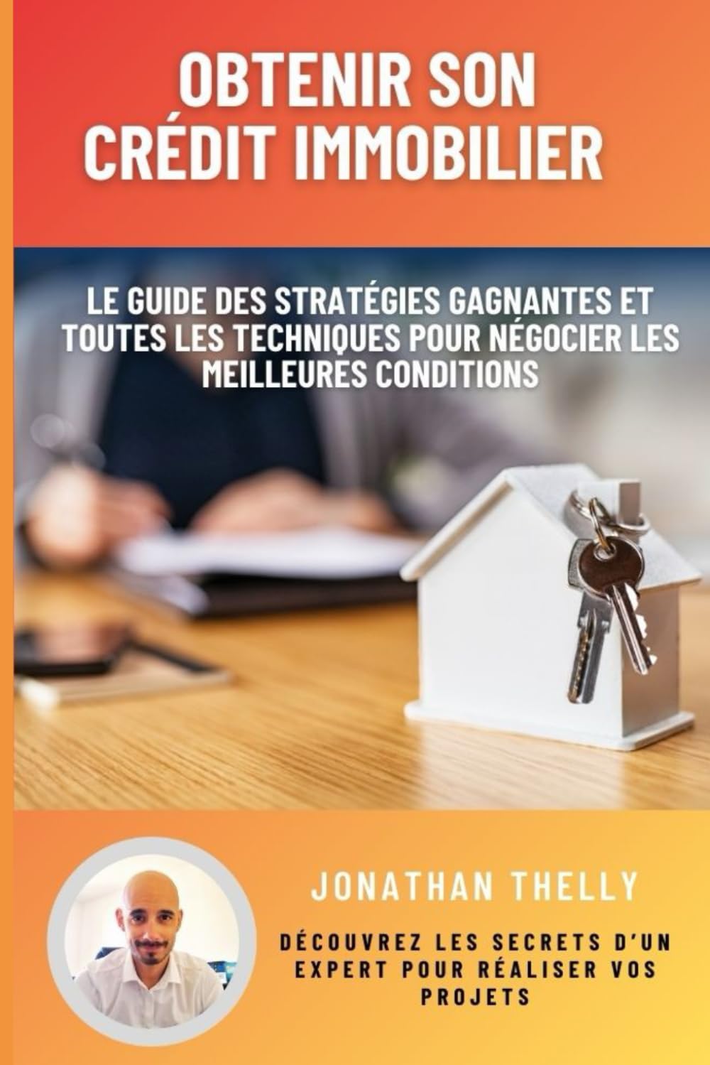 Obtenir son crédit immobilier: Le guide des stratégies gagnantes et toutes les techniques pour négocier les meilleures conditions book