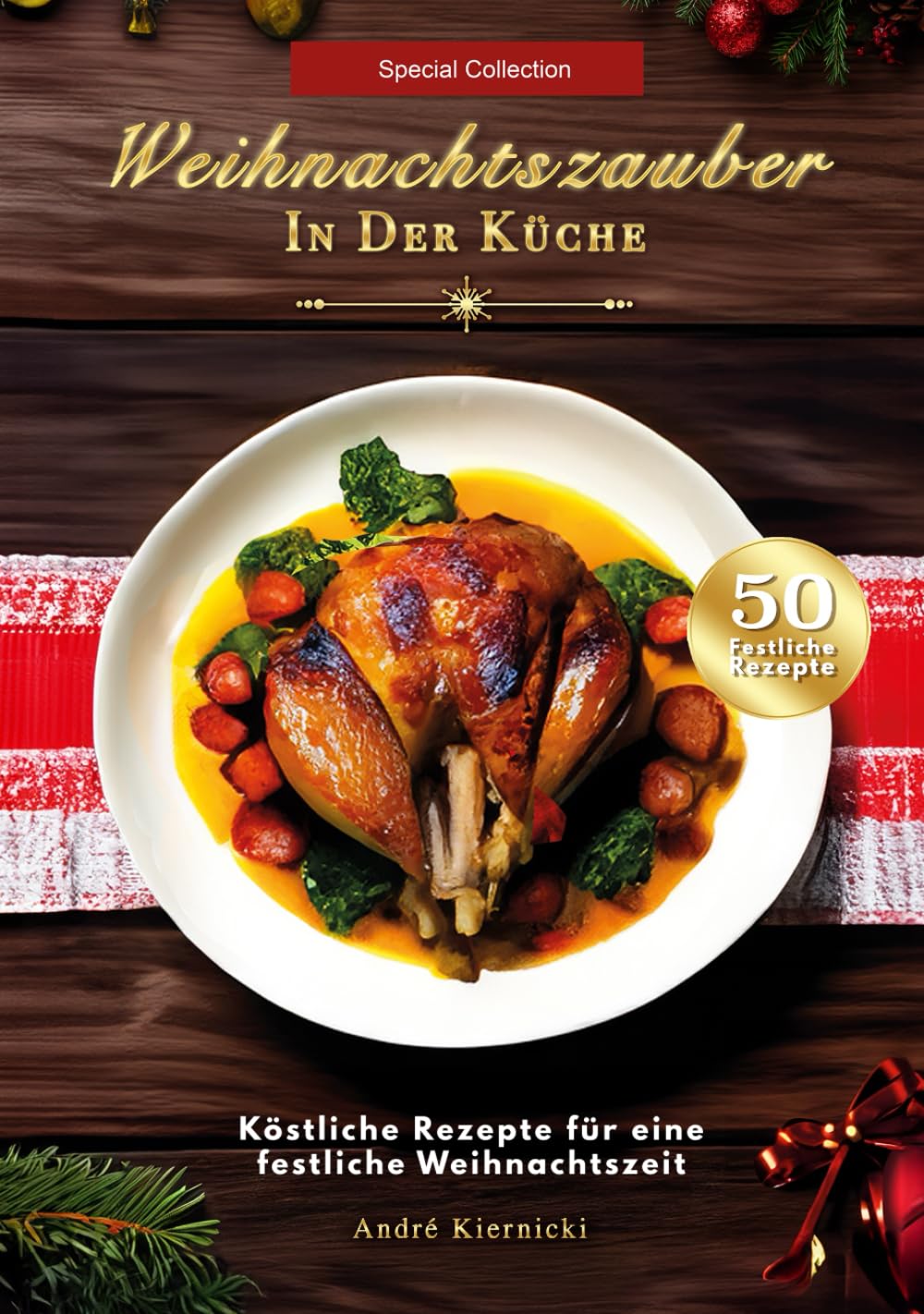 Weihnachtszauber in der Küche: 50 Köstliche Rezepte für eine festliche Weihnachtszeit Cooking & Enjoying
