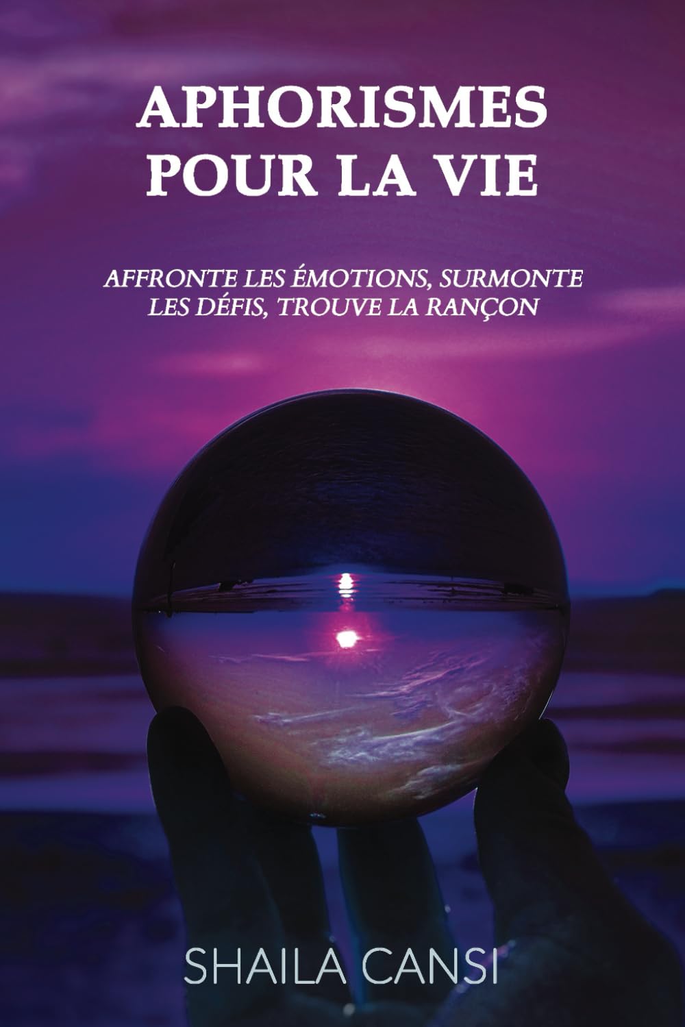 APHORISMES POUR LA VIE: Affronte les émotions, surmonte les défis, trouve la rançon book