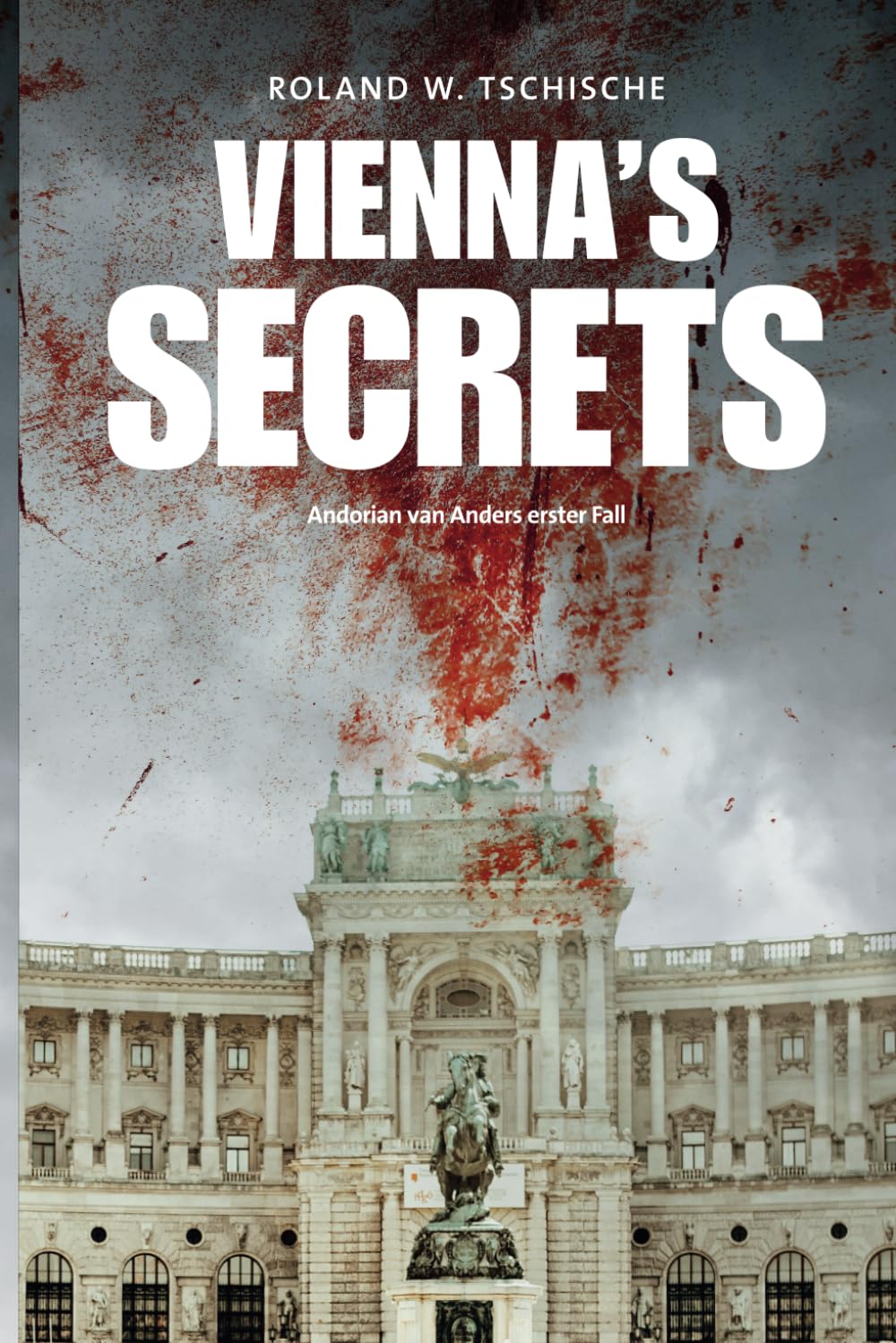 Vienna's Secrets: Privatdetektiv Andorian van Anders ermittelt am Tatort Wien! Ein Krimi! (Andorian van Anders Reihe) Contemporary literature