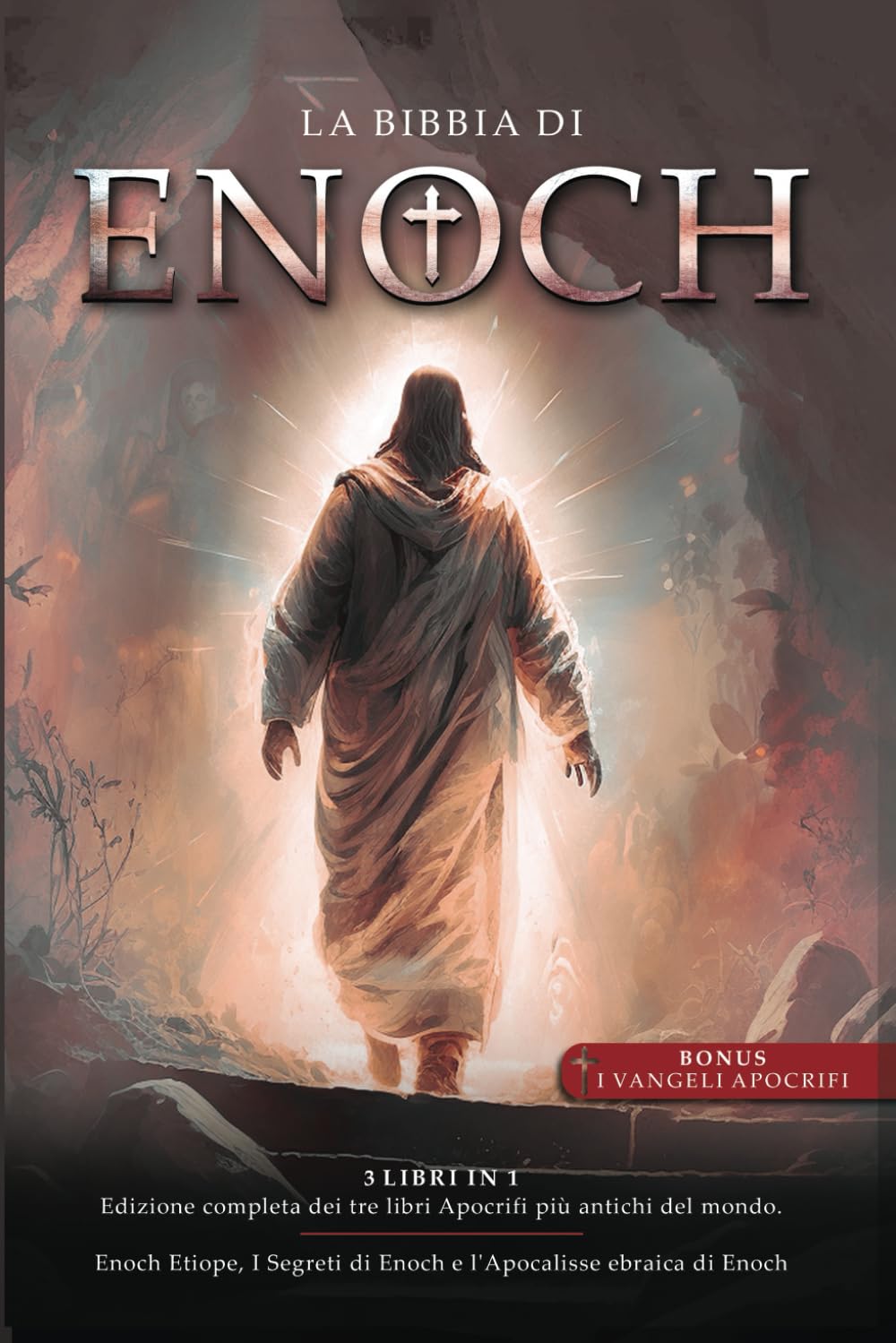La Bibbia di Enoch: Edizione Completa dei Tre libri Apocrifi più antichi del mondo (Enoch Etiope, I Segreti di Enoch e l'Apocalisse ebraica di Enoch) Philosophy