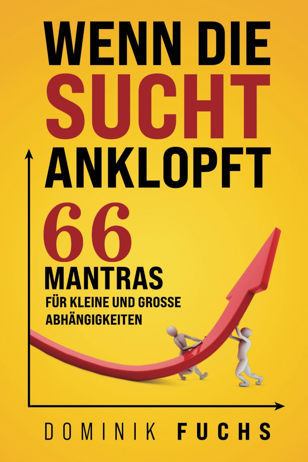 Wenn die Sucht anklopft: 66 Mantras für kleine und große Abhängigkeiten Health, Nutrition & Fitness