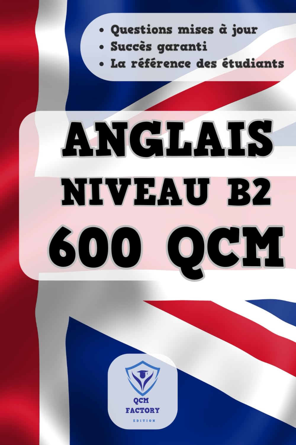 QCM Anglais B2: 600 QCM d'entraînement sur le Vocabulaire, Grammaire, Conjugaison et Orthographe en Anglais : Idéal pour passer du niveau B1 à B2 Foreign Languages ​​& Dictionaries