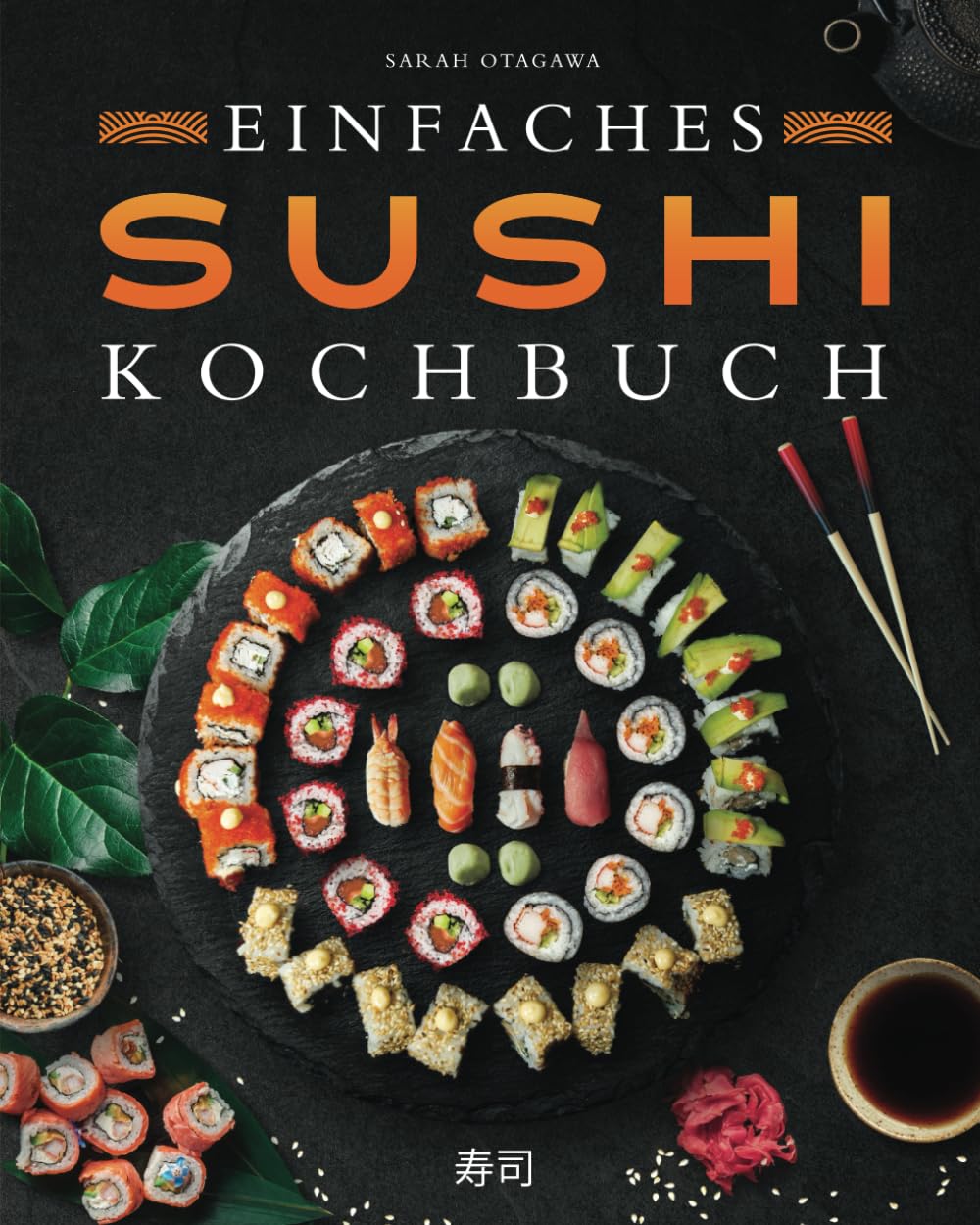 Einfaches Sushi-Kochbuch: Über 100 Originalrezepte, die Schritt für Schritt zeigen, wie man zu Hause köstliches Sushi zubereitet Leisure, Home & Garden
