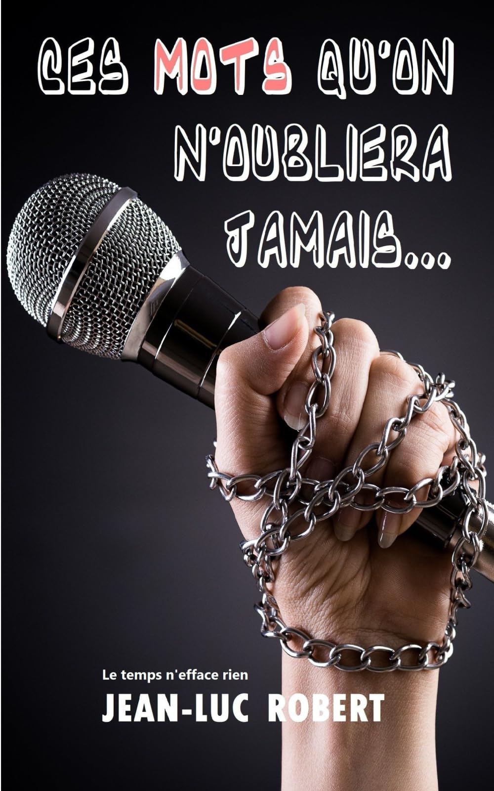 Ces mots qu'on n'oubliera jamais: Le temps n'efface rien book