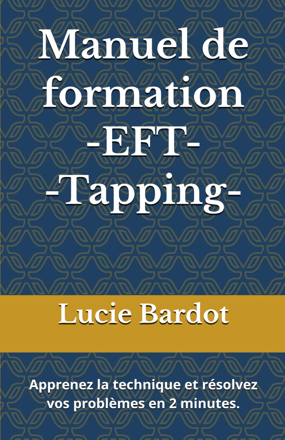Manuel de formation EFT "tapping": Apprenez la méthode et résolvez vos problèmes en 2 minutes. book