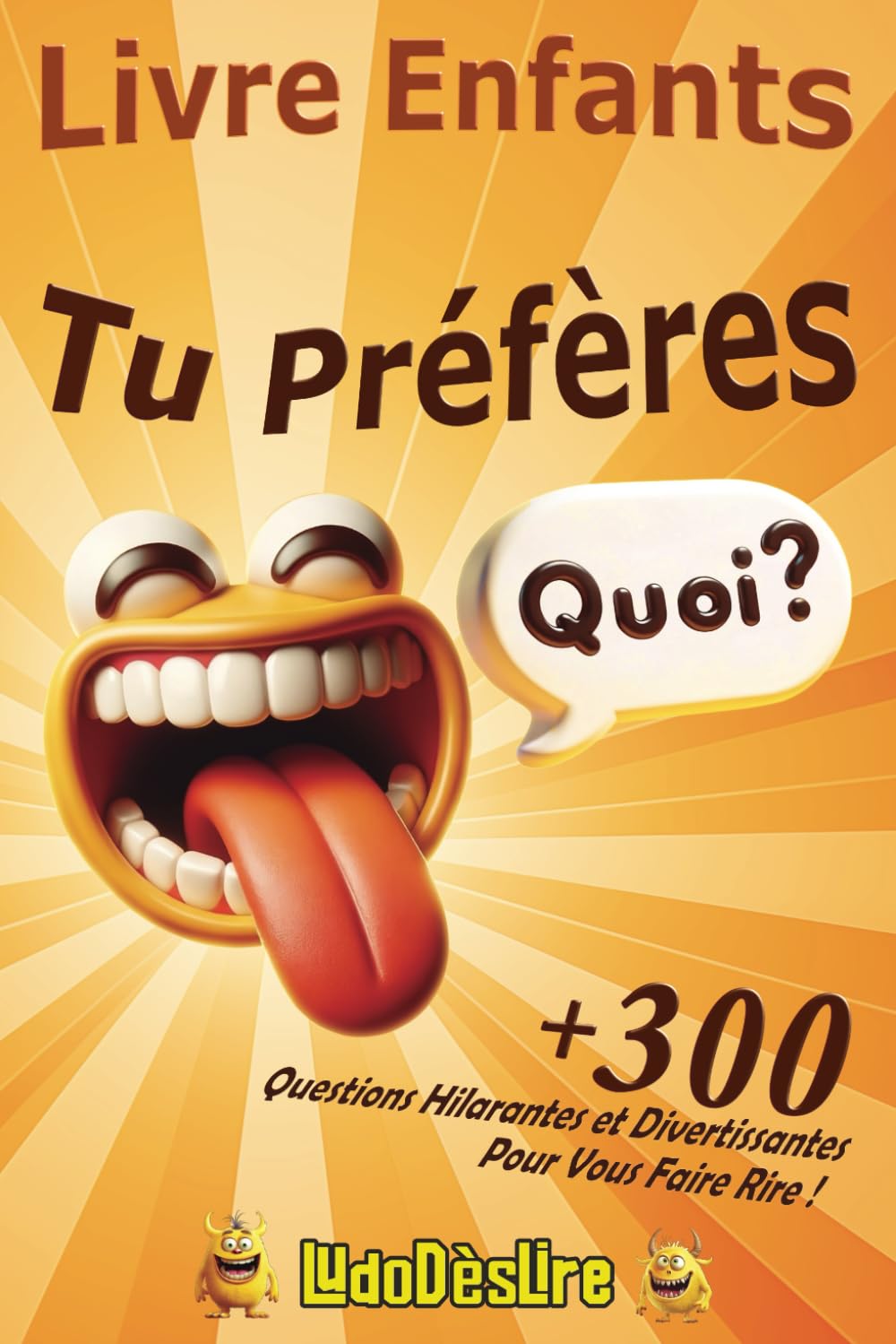 Tu Préfères Quoi ? Livre Enfants: +300 Questions Hilarantes et Divertissantes Pour Vous Faire Rire ! Jeux, anniversaire, vacances, ou soirée en ... Pour les enfants de 6 à 12 ans. Idée cadeau. Children's books