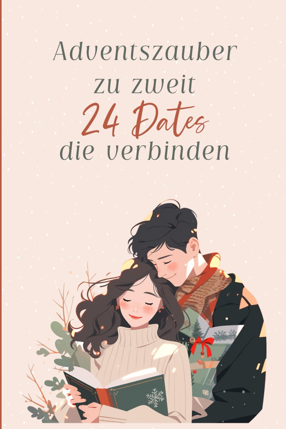 Adventszauber zu zweit: 24 Dates, die verbinden: Ein Adventskalender für Paare und Lifestyle