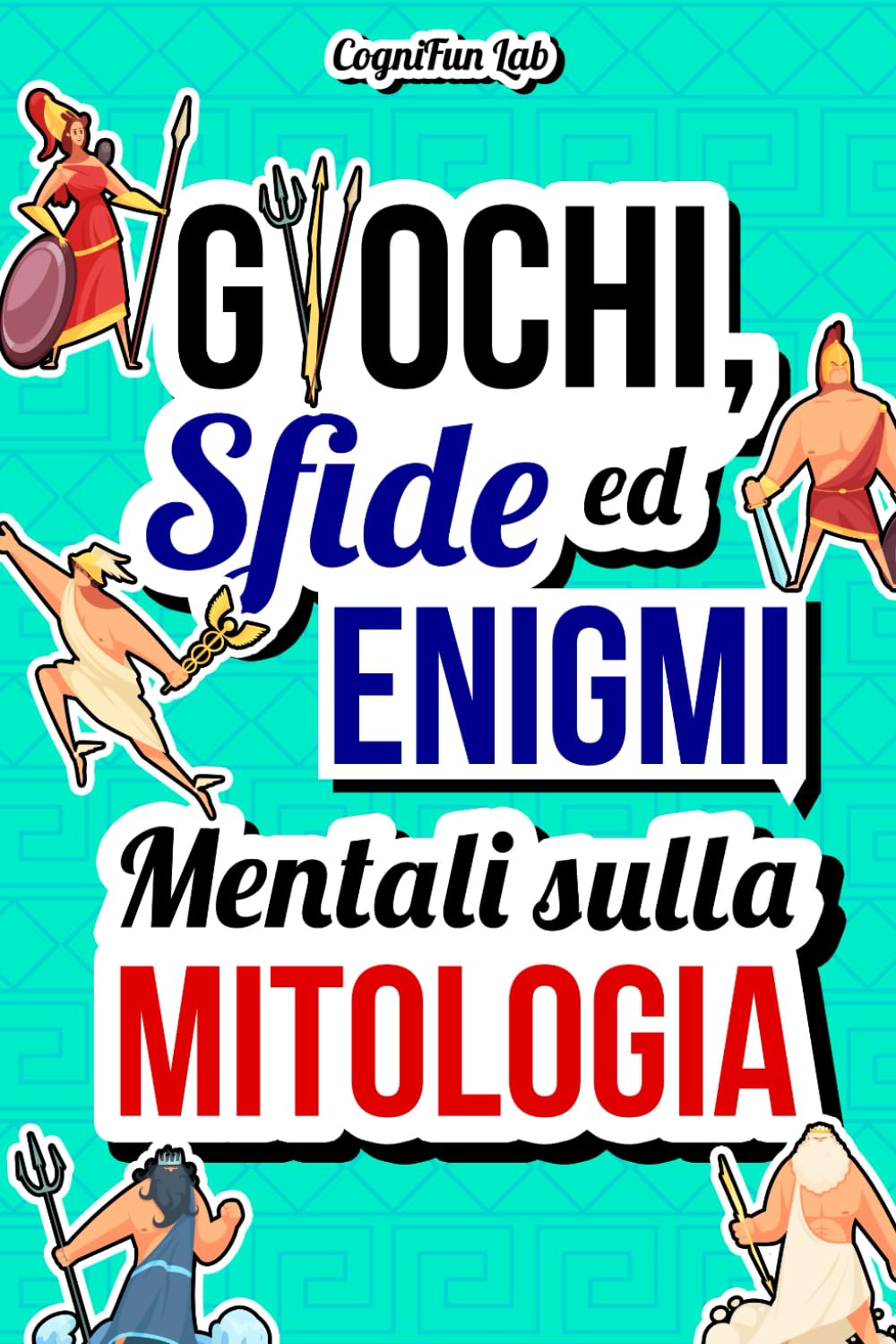 Giochi, Sfide ed Enigmi Mentali sulla Mitologia: Mettiti alla prova con tante sfide mitologiche che solo un vero conoscitore delle grandi leggende ... per Adulti (Giochi e Sfide Mentali) Fairy Tales & Legends