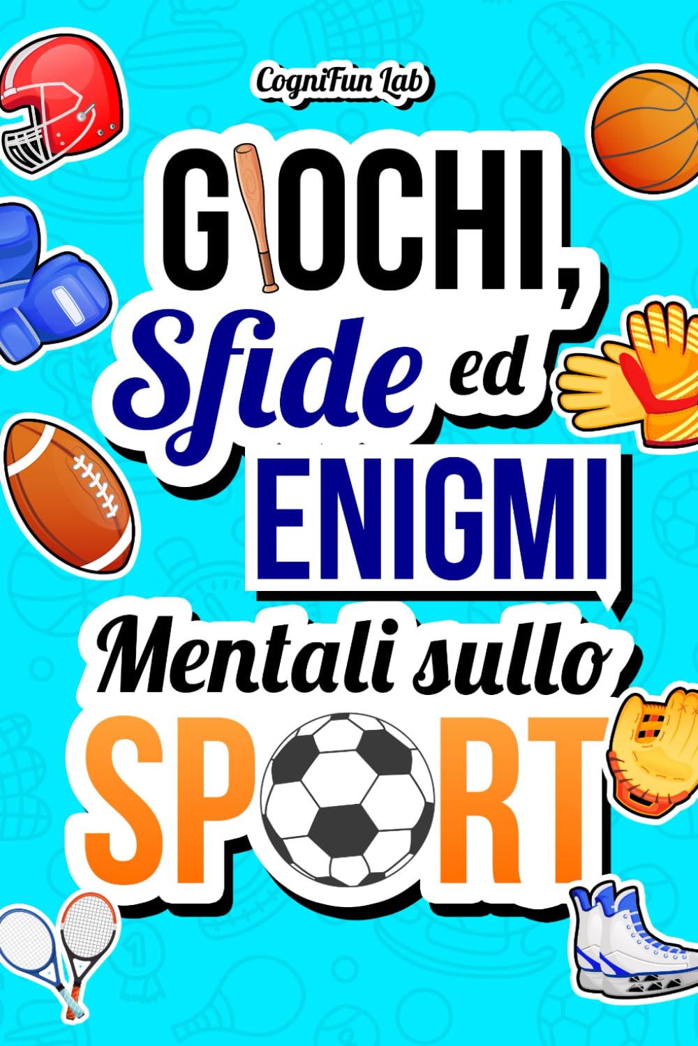 Giochi, Sfide ed Enigmi Mentali sullo Sport: Mettiti alla prova con tante sfide avvincenti che solo un vero amante degli sport saprebbe superare | Enigmistica per Adulti (Giochi e Sfide Mentali) Leisure & Fun