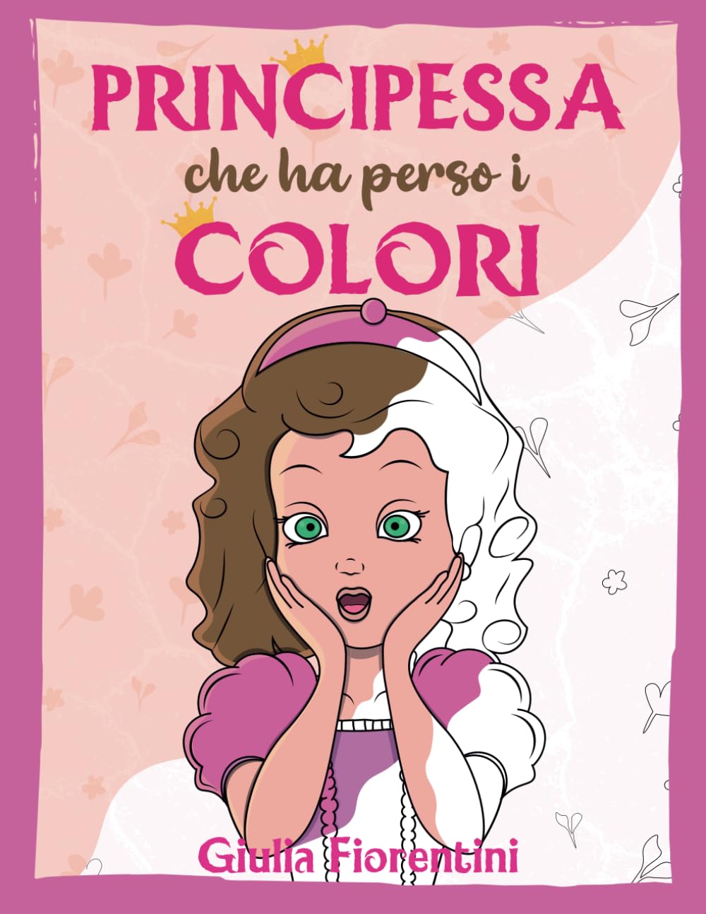 LA PRINCIPESSA CHE HA PERSO I COLORI: Colora, ricalca e sconfiggi il maleficio insieme alla principessa. Aiutala a ritrovare i suoi colori attraverso ... libro interattivo per bambine dai 7 anni Novels & Short Stories
