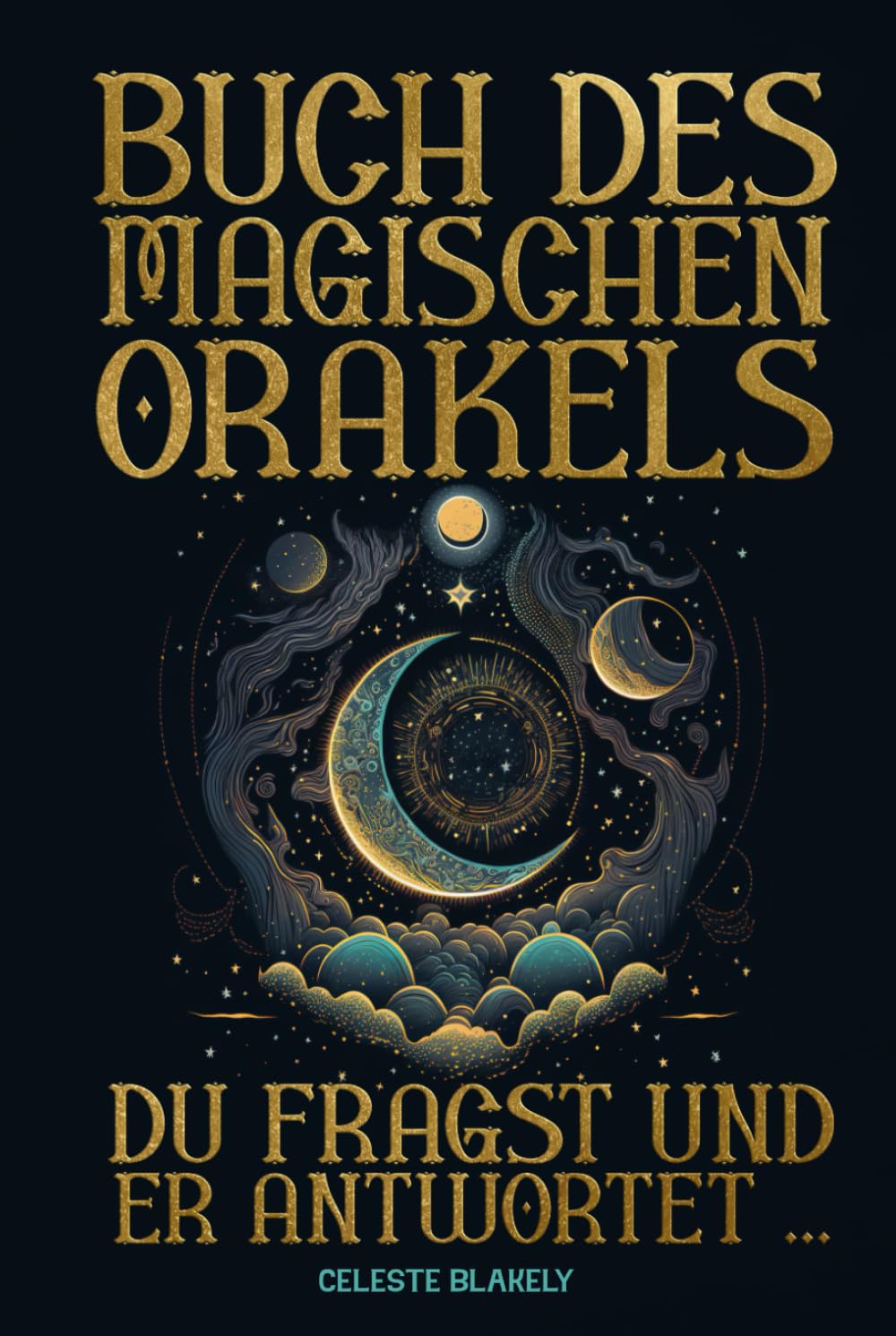 Buch des magischen Orakels. Du fragst und er antwortet …: Das Orakel-Buch, ein esoterisches Wahrsage-Werkzeug, um alltägliche Probleme durch Offenbarungen und Botschaften aus dem Universum zu lösen Religion & Esotericism