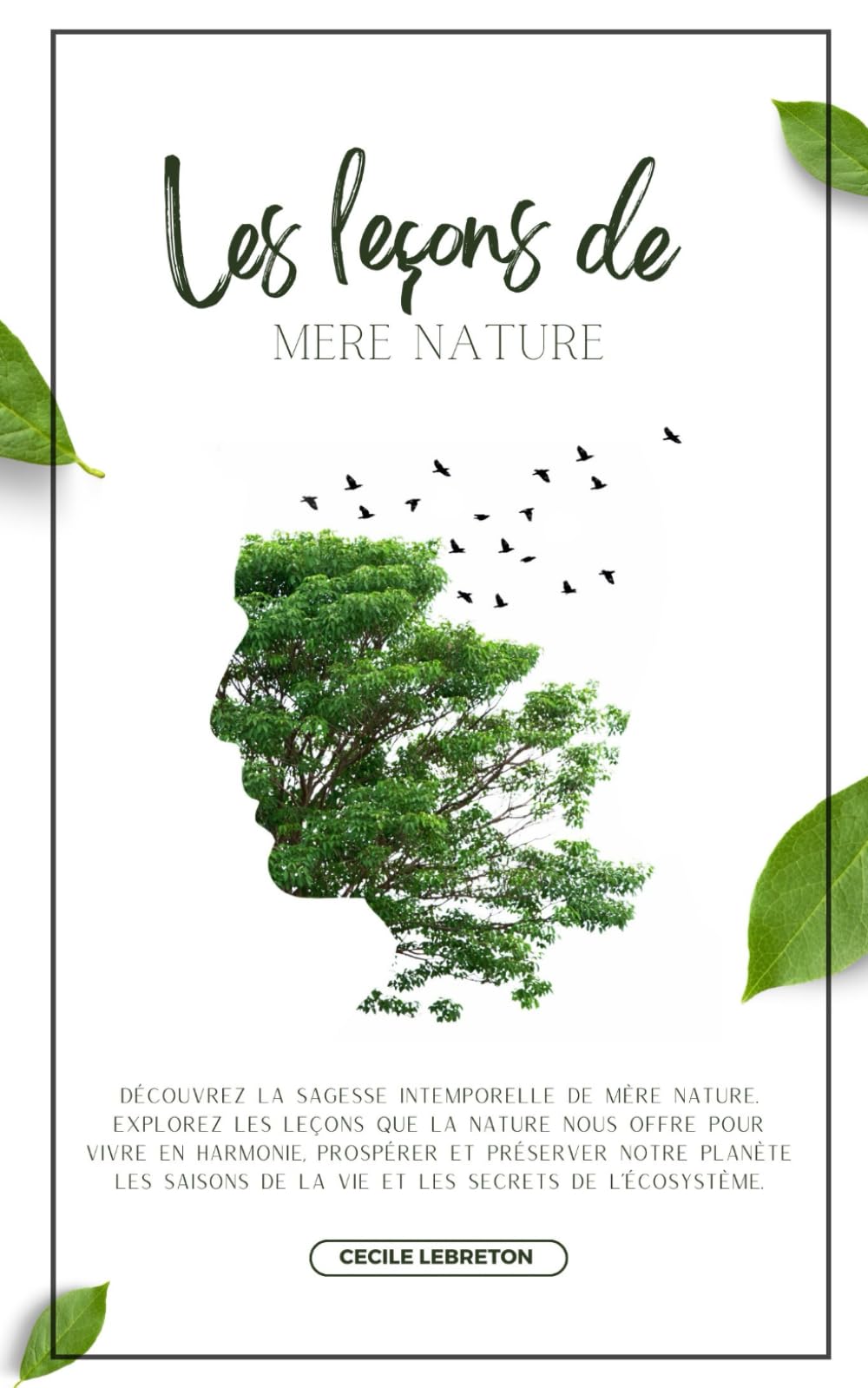 Les leçons de Mère Nature: découvre la sagesse intemporelle de mère nature, vivre en harmonie, prospérer et préserver notre planète book