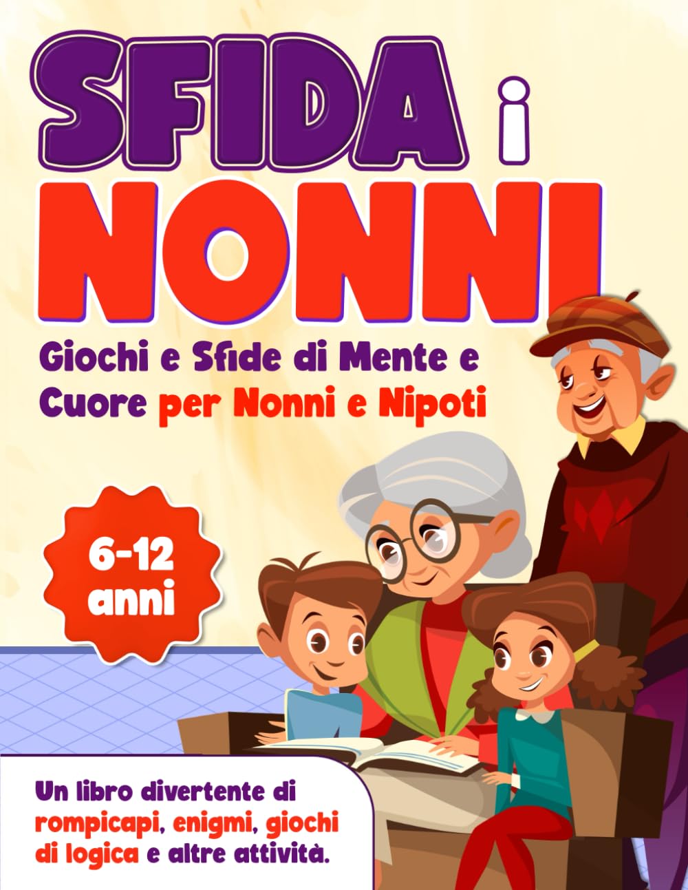 Sfida i nonni!: Giochi e Sfide di Mente e Cuore per Nonni e Nipoti Un Libro Divertente di Rompicapi, Enigmi, Giochi di Logica e altre attività - Bambini 6-12 anni Tiptoi & Games