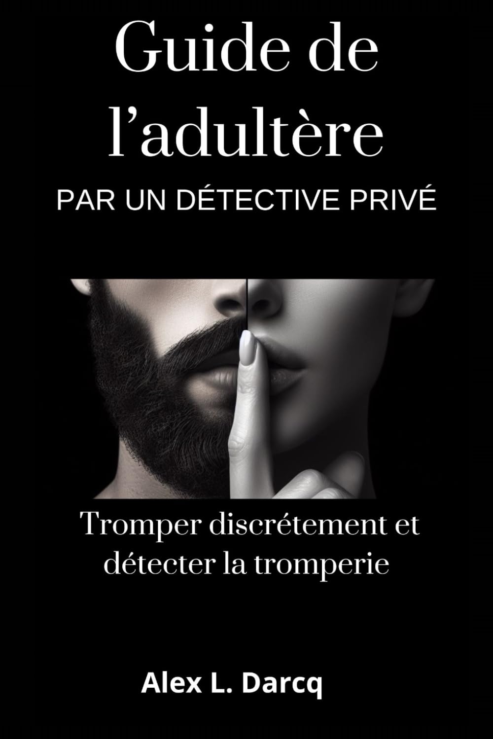 Guide de l'adultère par un détective privé (Edition standard): Tromper discrètement et détecter la tromperie Parents & Children
