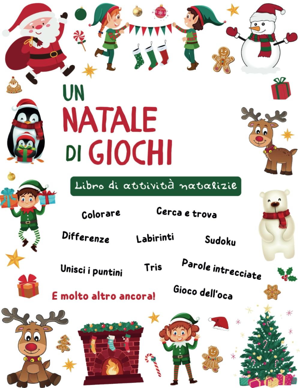 Un Natale di Giochi - Libro di attività natalizie: Giochi e passatempi per bambini da 5 a 8 anni : labirinti, parole intrecciate, colorare, sudoku, trova le differenze, e molto altro ancora! Non-fiction