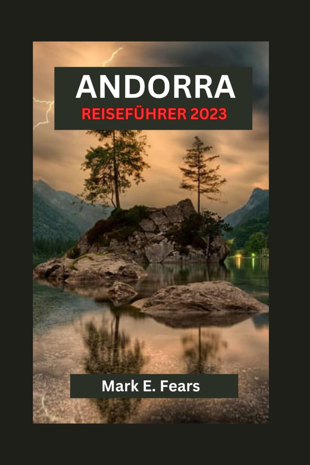 ANDORRA REISEFÜHRER 2023: Unentbehrlicher Leitfaden zur Entdeckung der verborgenen Schätze, der lokalen Küche und des Weins von Andorra und zur Erkundung der Sehenswürdigkeiten der Großstadt Travel Guides
