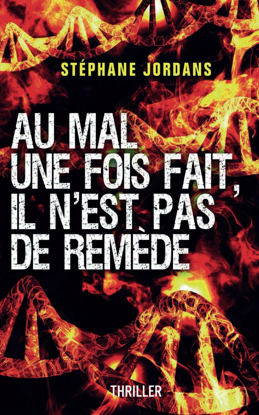 AU MAL UNE FOIS FAIT, IL N'EST PAS DE REMÈDE. book