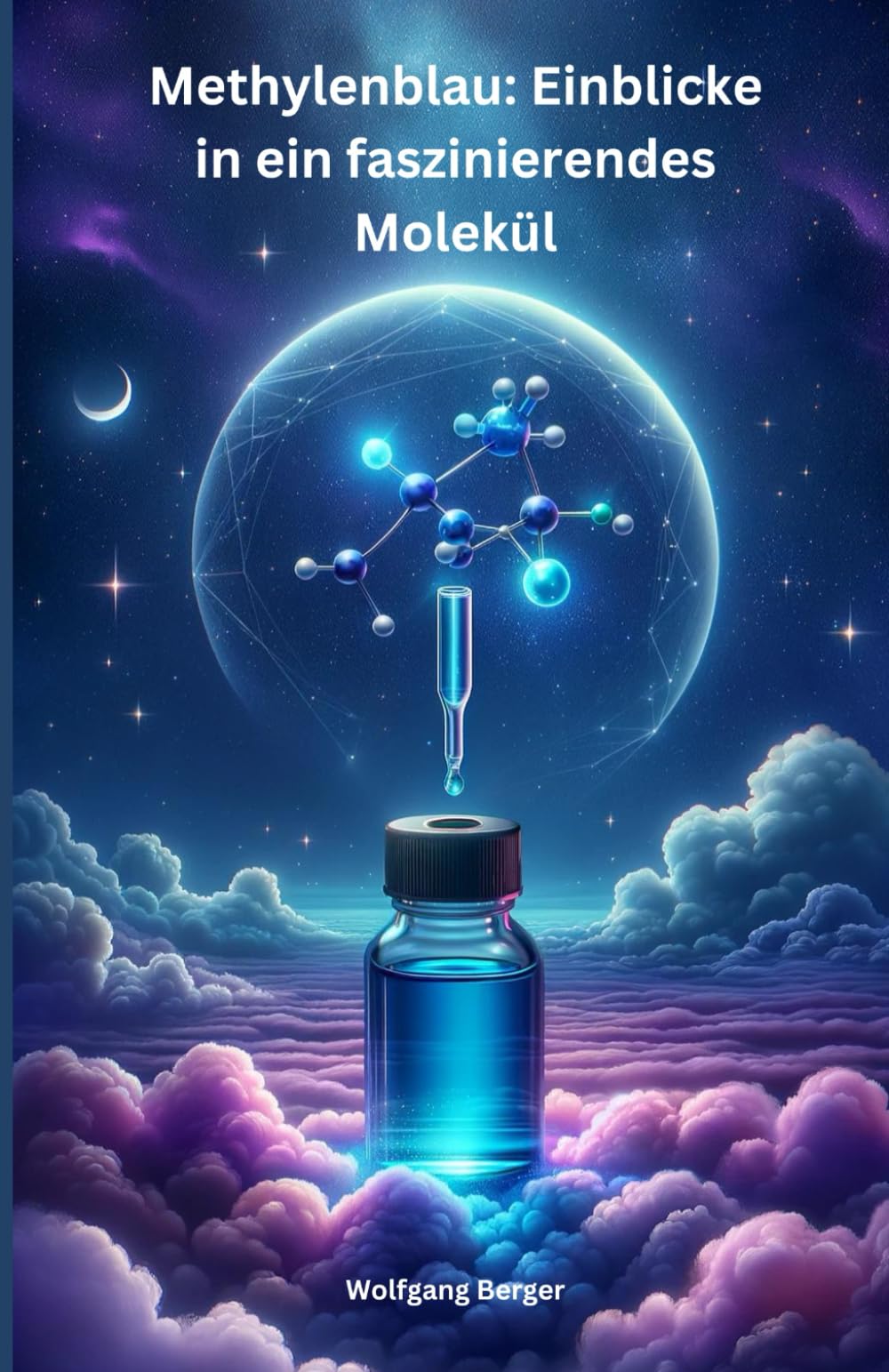 Methylenblau: Einblicke in ein faszinierendes Molekül: Das Methylenblau Buch von seiner Entdeckung bis zur modernen Anwendung Health, Nutrition & Fitness
