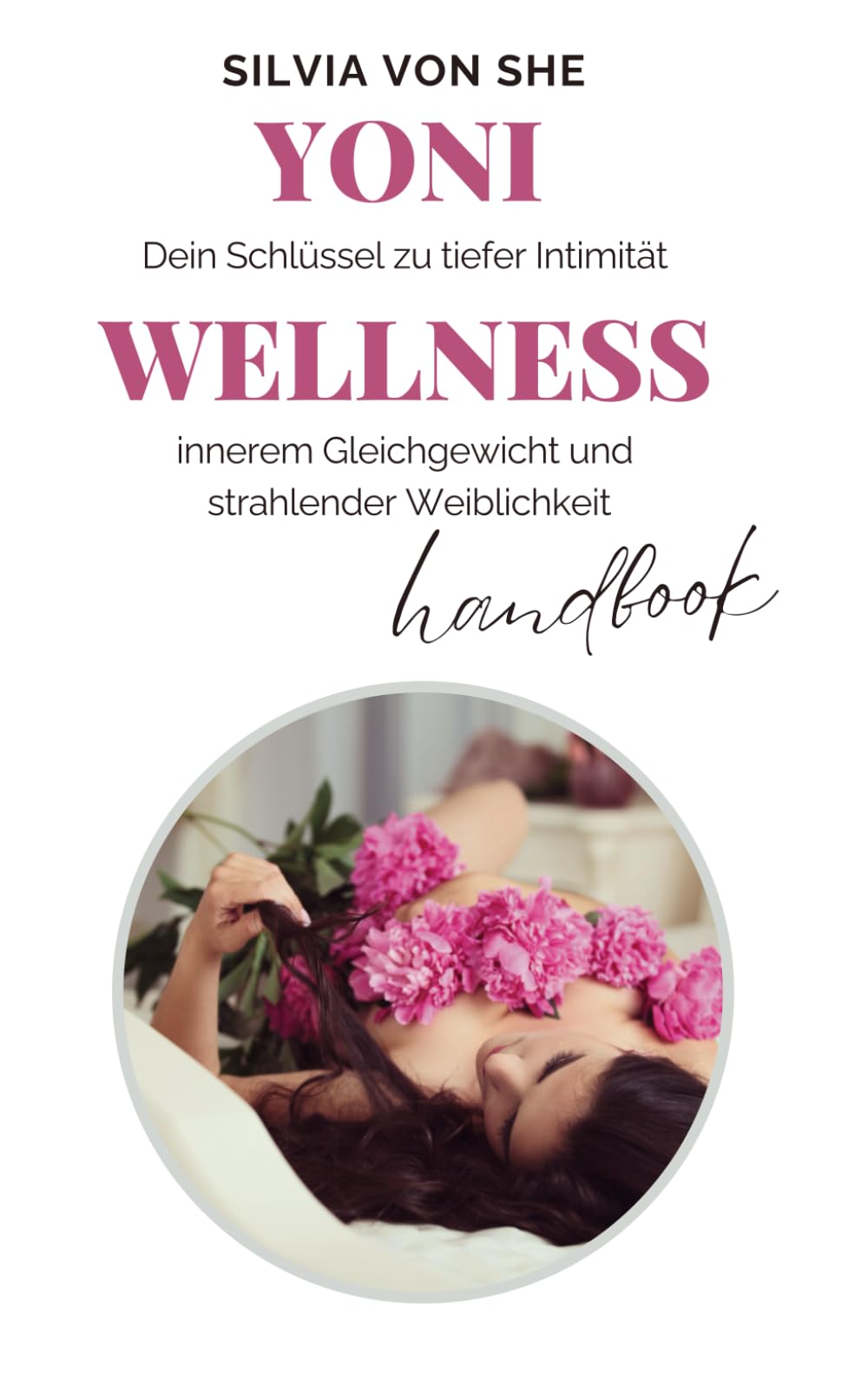 Yoni Wellness Handbook: Dein Schlüssel zu tiefer Intimität, innerem Gleichgewicht und strahlender Weiblichkeit Leisure, Home & Garden