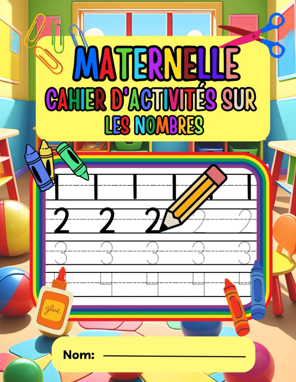 Cahier D'activités Maternelle: Traçage des Nombres | Espace de Coloriage (Jouets, Fruits, Légumes...) | Écrire les Mots Numériques | Organiser les Nombres | Activités de Découpage et Collage. book