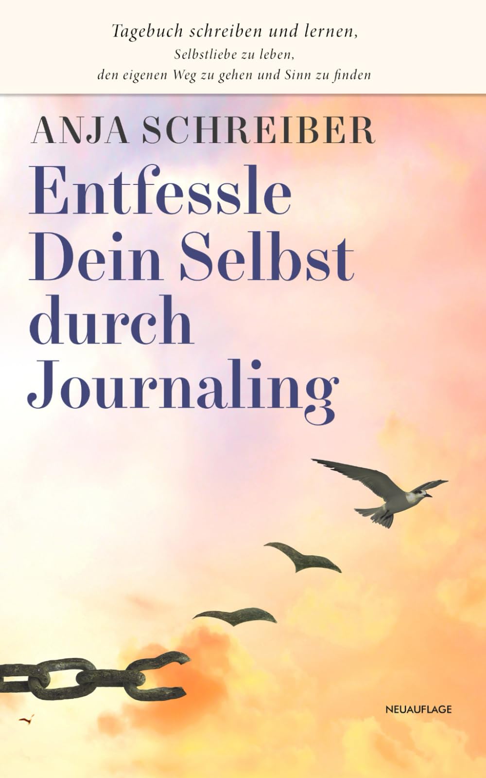 Entfessle Dein Selbst durch Journaling: Tagebuch schreiben und lernen, Selbstliebe zu leben, den eigenen Weg zu gehen und Sinn zu finden Business, Finance & Career
