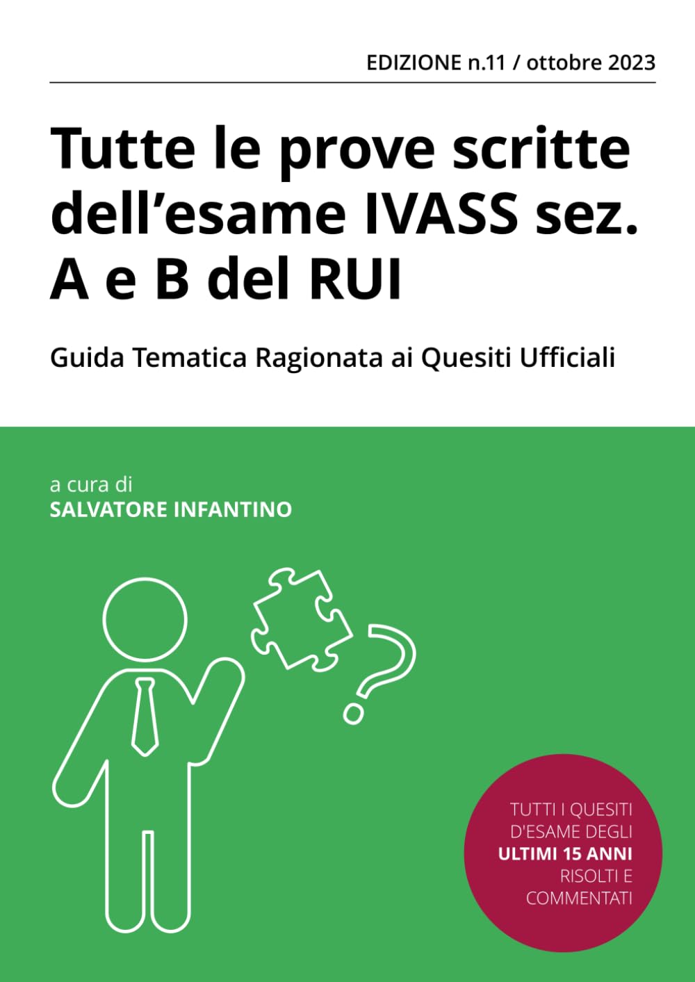 Tutte le prove scritte dell'esame IVASS sez. A e B del RUI con Guida Tematica Ragionata ai Quesiti Ufficiali: Il ibro dei quiz d'esame di Salvatore Infantino book