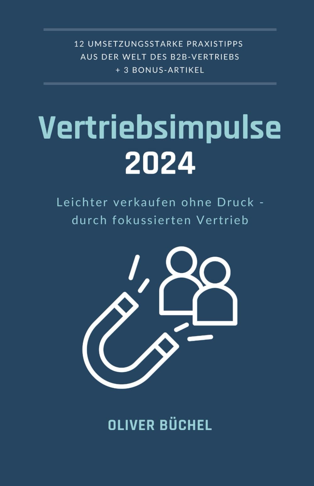 Vertriebsimpulse 2024: Leichter verkaufen ohne Druck - durch fokussierten Vertrieb Business, Finance & Career