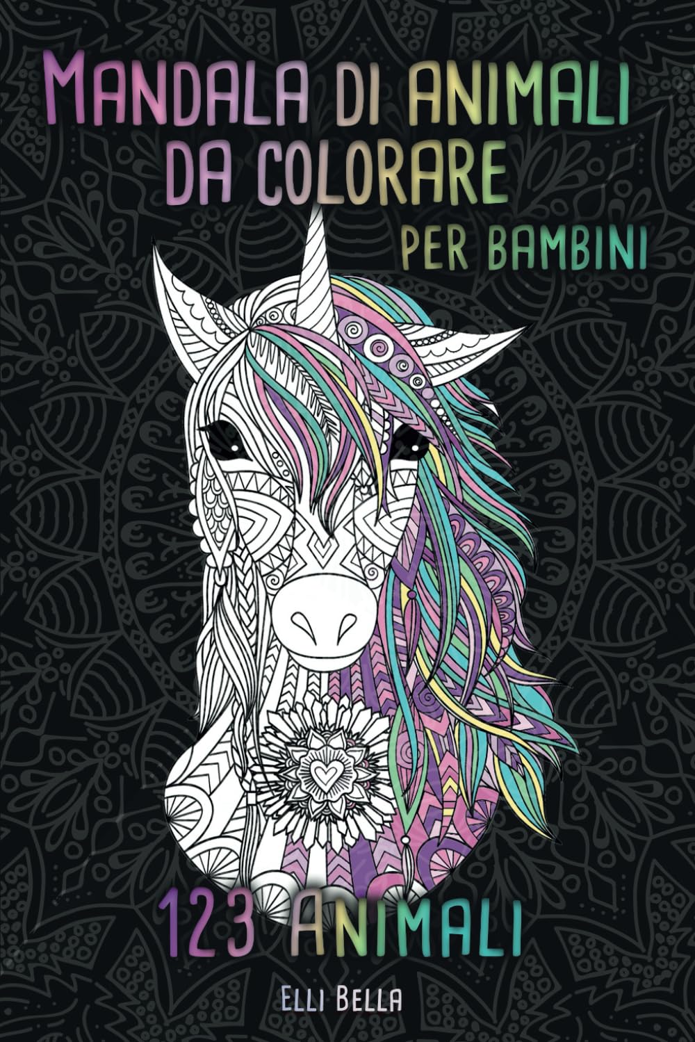 Mandala di animali da colorare per bambini 123 Animali: Libro da colorare per bambini con mandala di animali. Mandala da colorare per ragazze e ragazzi con tanti animali. Books