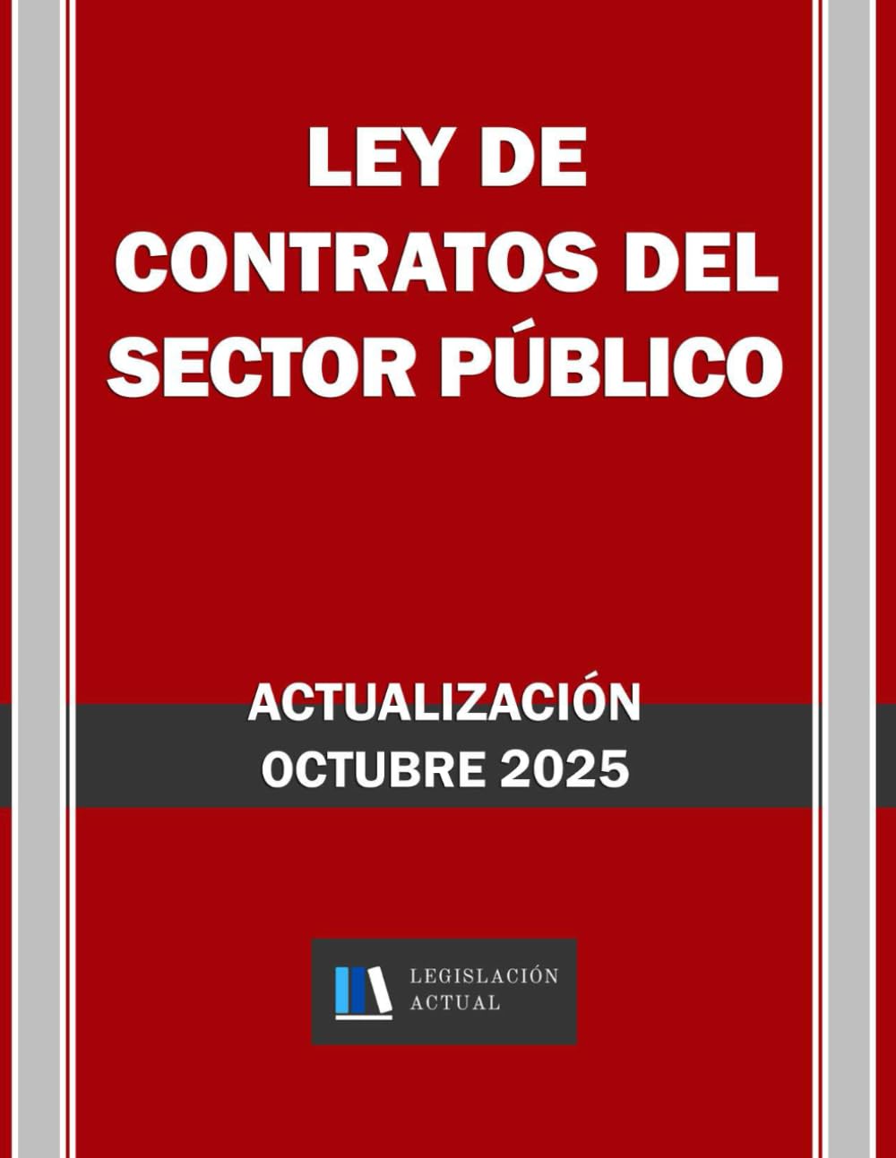 LEY DE CONTRATOS DEL SECTOR PÚBLICO. Legislación Actual.: Para profesionales, estudiantes y opositores. book