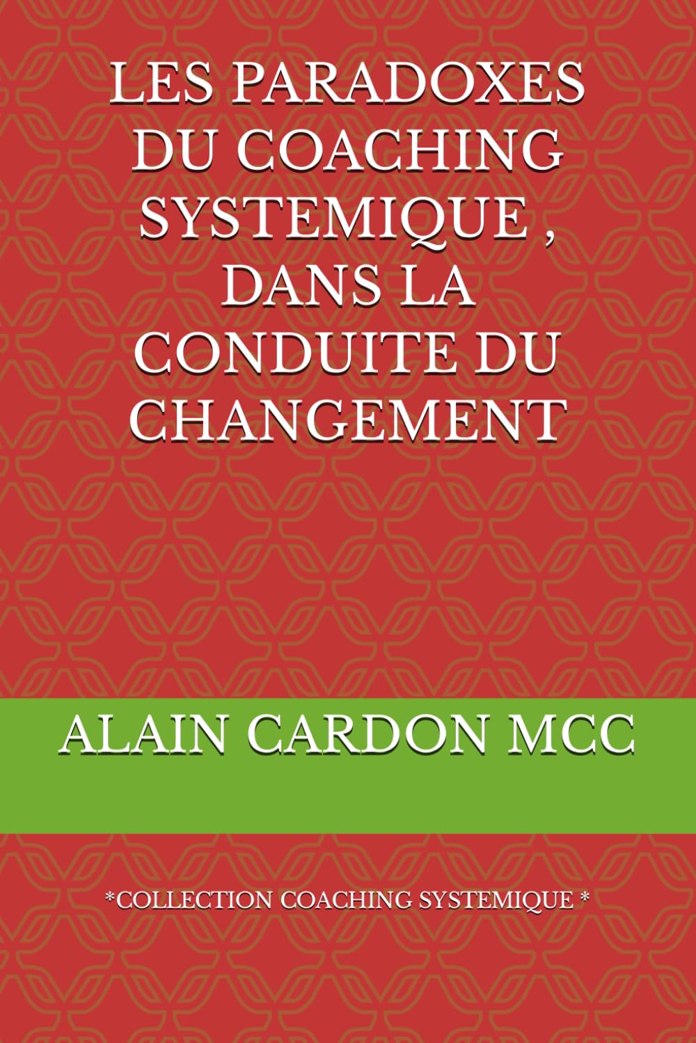 LES PARADOXES DU COACHING SYSTEMIQUE , DANS LA CONDUITE DU CHANGEMENT: *COLLECTION COACHING SYSTEMIQUE * book