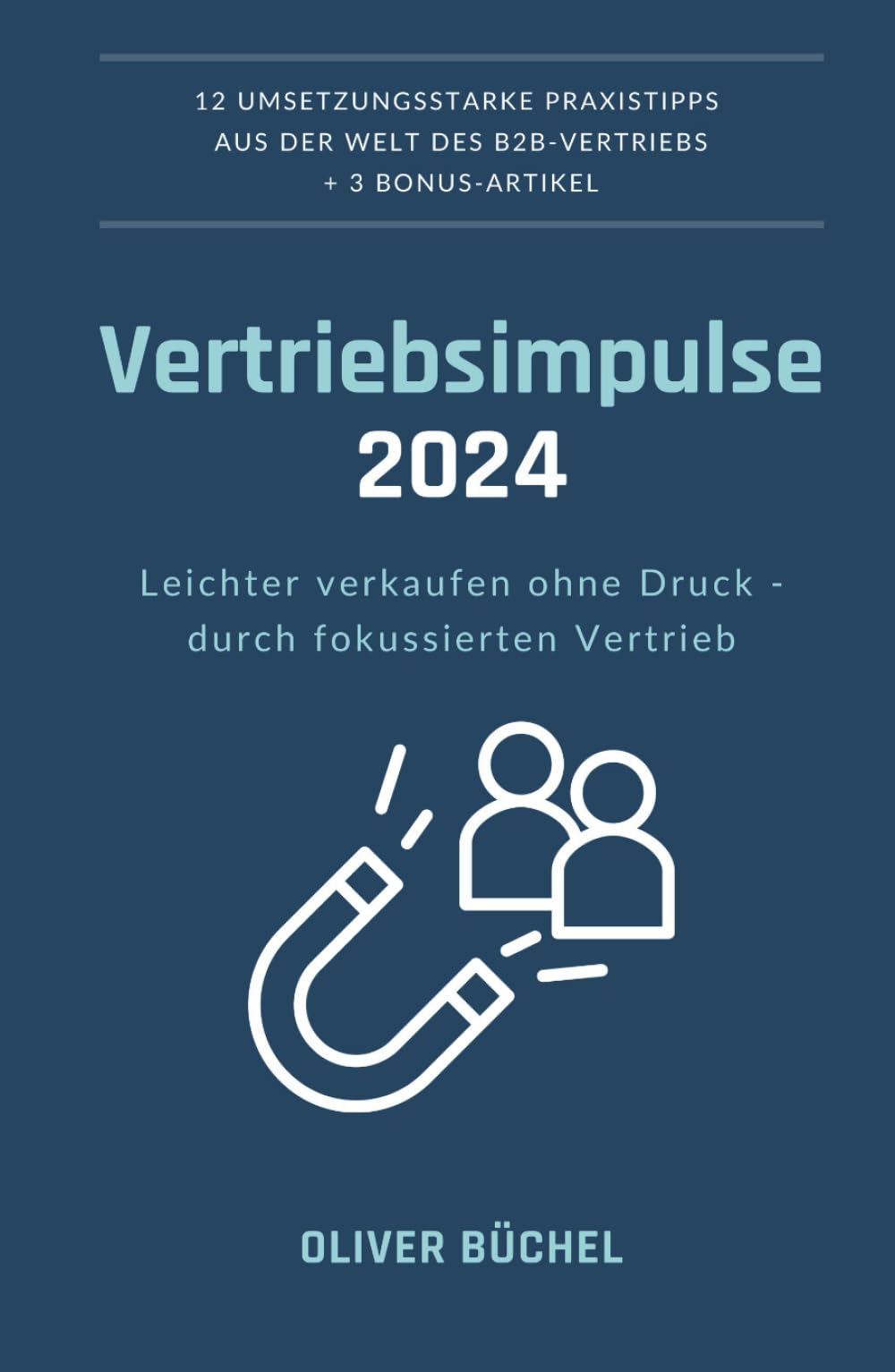 Vertriebsimpulse 2024: Leichter verkaufen ohne Druck - durch fokussierten Vertrieb Business, Finance & Career