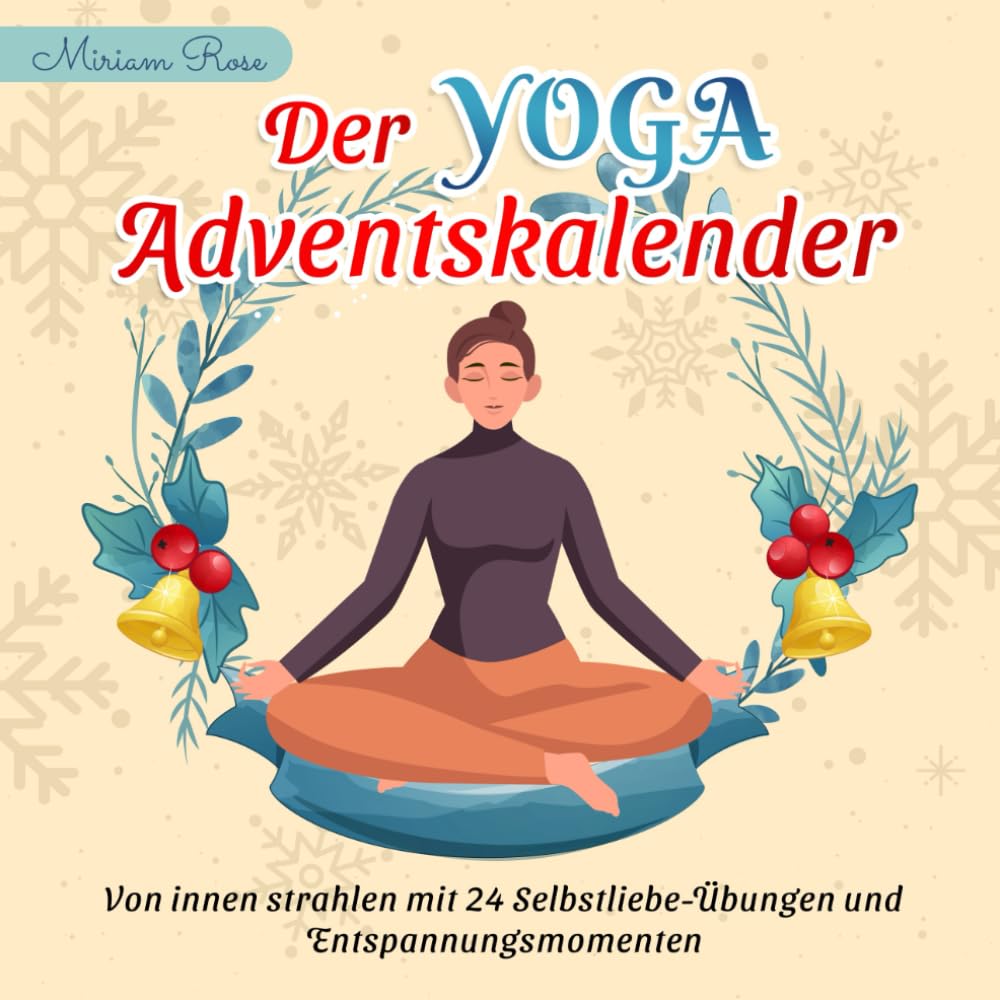 Der Yoga Adventskalender: Von innen strahlen mit 24 Selbstliebe-Übungen und Entspannungsmomenten Lifestyle