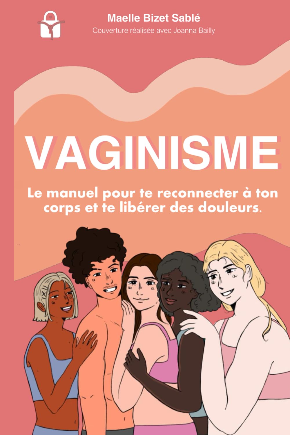 Vaginisme : Le manuel pour te reconnecter à ton corps et te libérer des douleurs. book