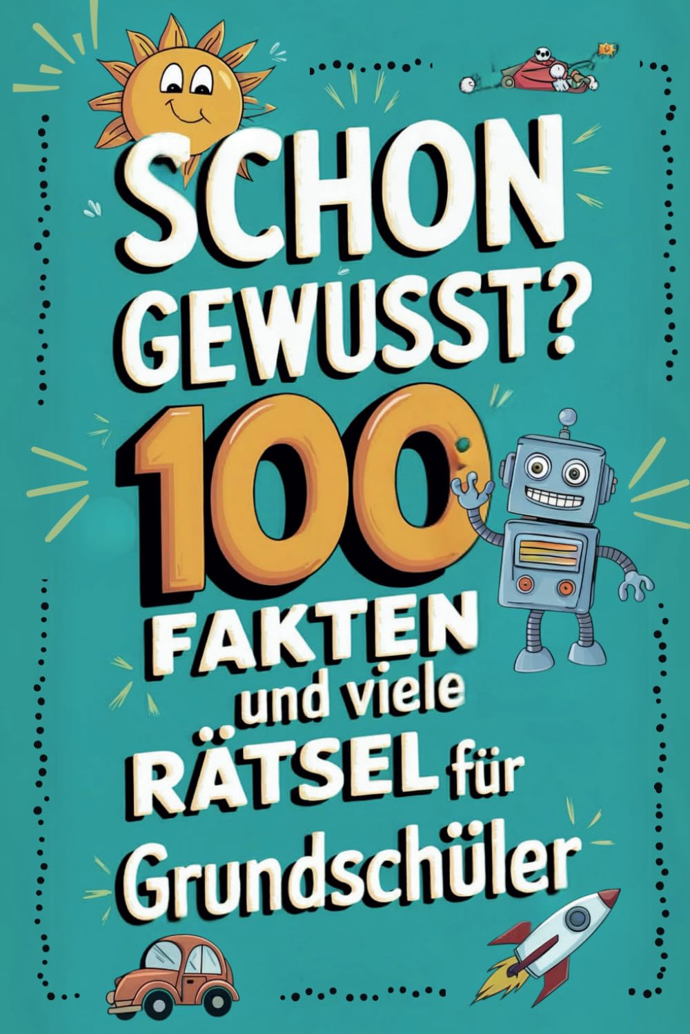 Schon Gewusst?: 100 Fakten und viele Rätsel für Grundschüler General education