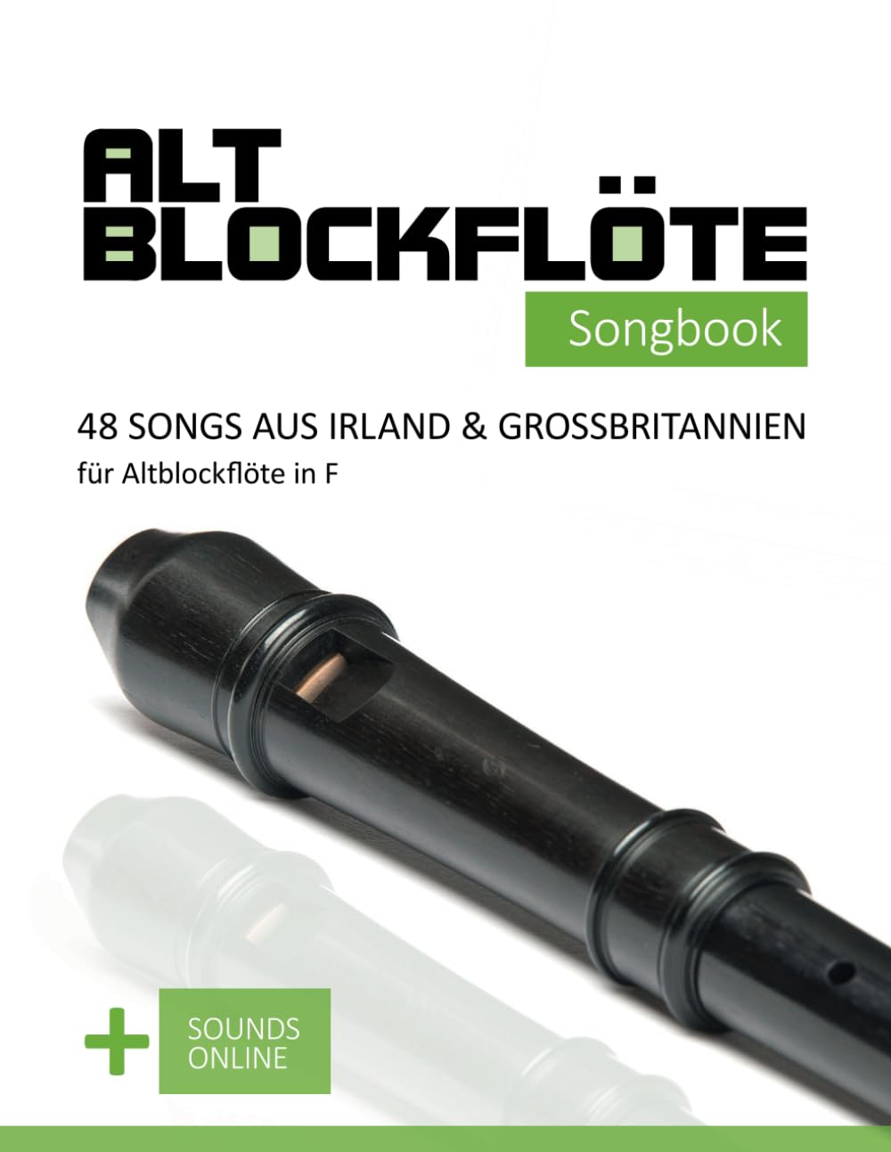 Altblockflöte Songbook - 48 Songs aus Irland & Großbritannien für Altblockflöte in F: + Sounds online (Altblockflöte Songbooks) Sheet Music