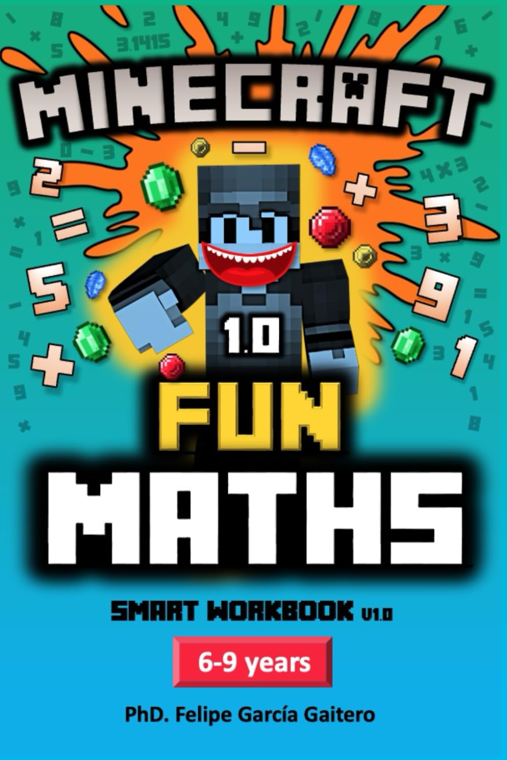 Minecraft Fun Maths. Smart Workbook. (6-9 years). Sparkle in your child's eyes. Learning & Reference
