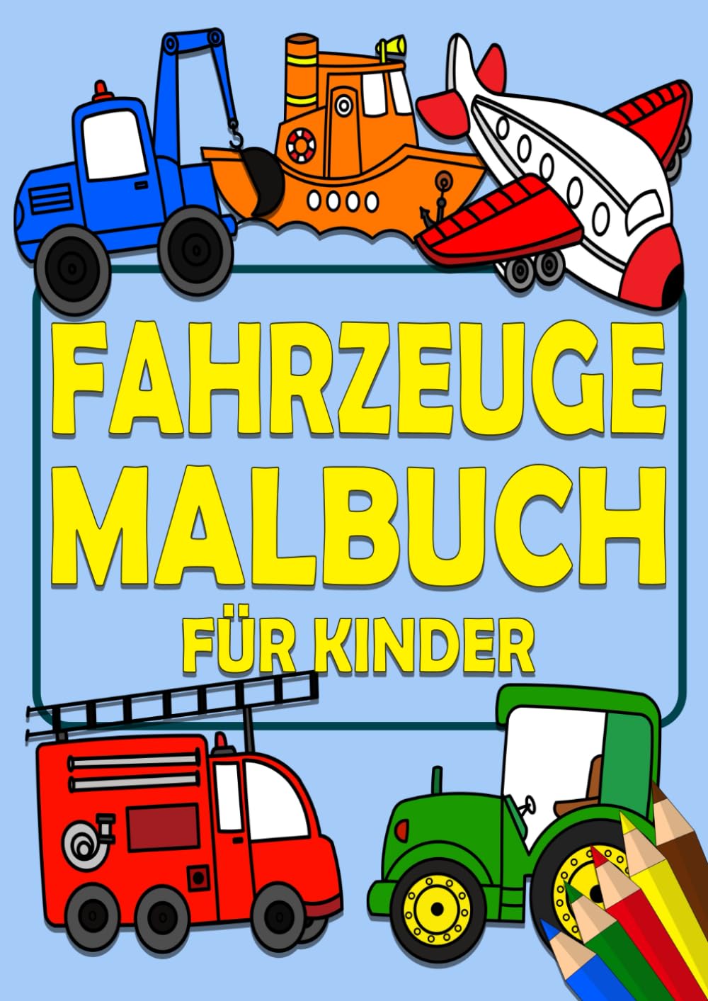 Fahrzeuge Malbuch für Kinder: DIN A4 Format mit tollen Bildern zum ausmalen - Ausmalbuch mit Bagger, Traktoren, Feuerwehr, Polizei, Flugzeuge und vieles mehr! Non-fiction
