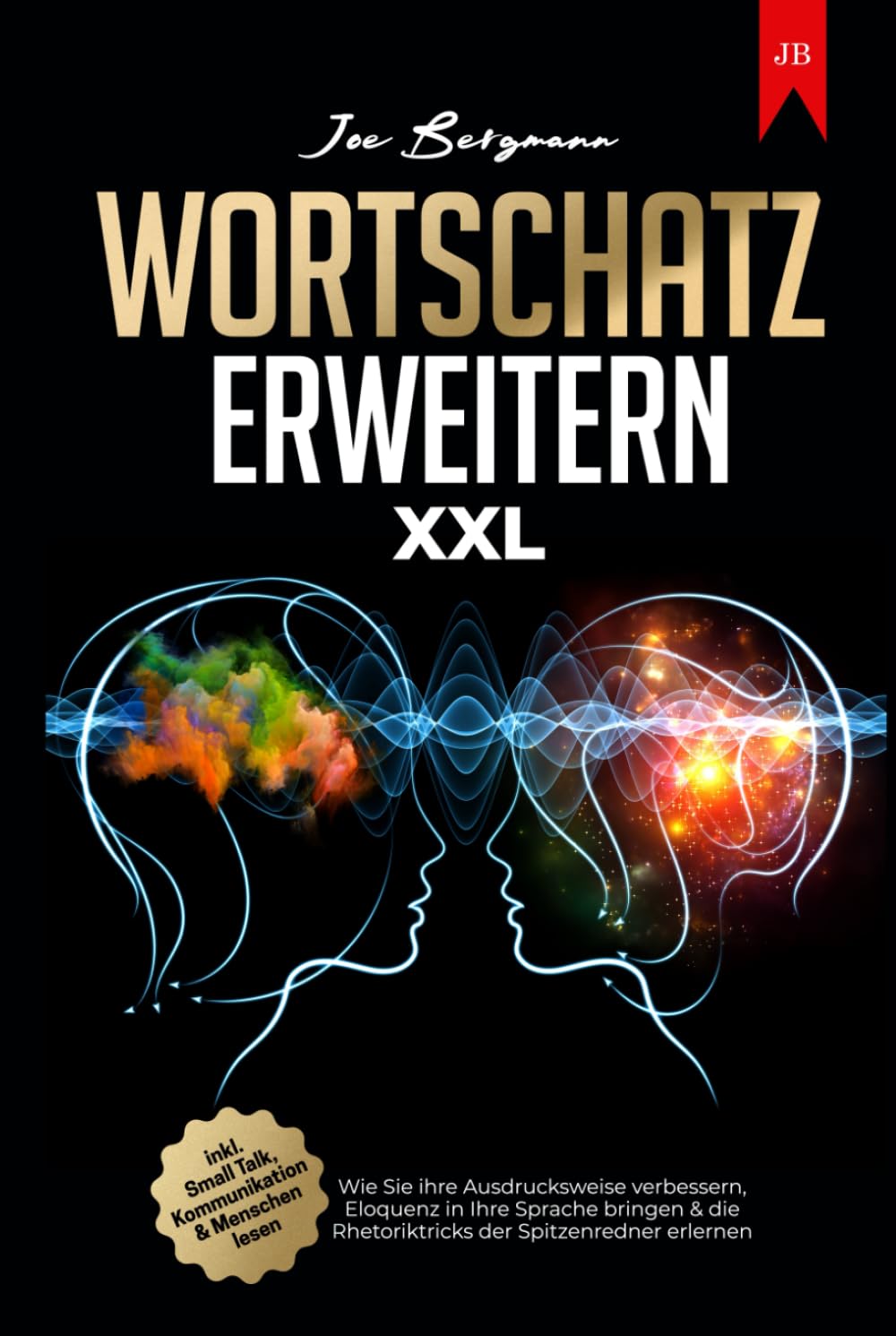 Wortschatz erweitern XXL: Wie Sie ihre Ausdrucksweise verbessern, Eloquenz in Ihre Sprache bringen & die Rhetoriktricks der Spitzenredner erlernen | inkl. Small Talk, Kommunikation & Menschen lesen Lifestyle