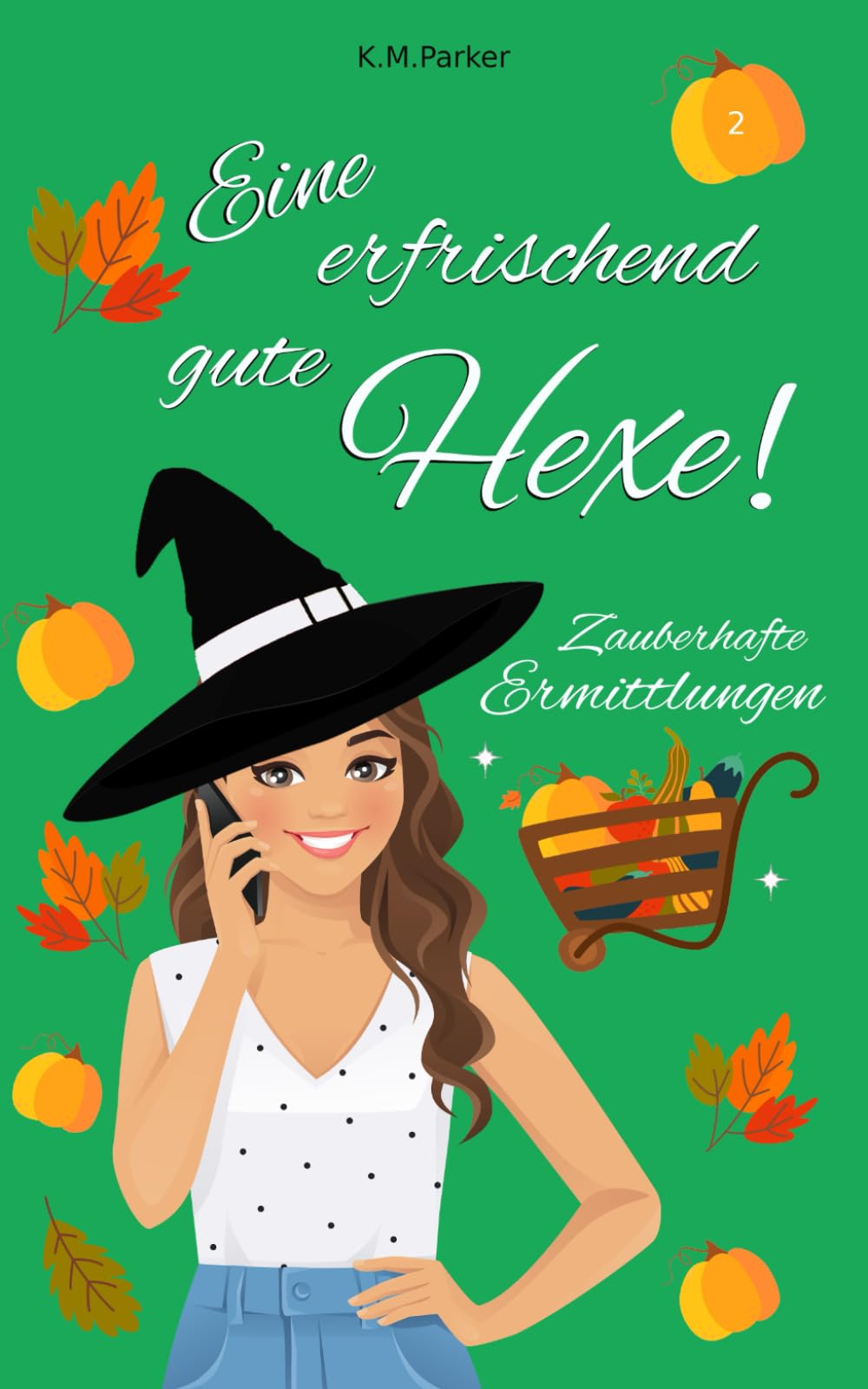 Eine erfrischend gute Hexe! 2: Zauberhafte Ermittlungen (Magie in Kanada) Fantasy & Sci-Fi