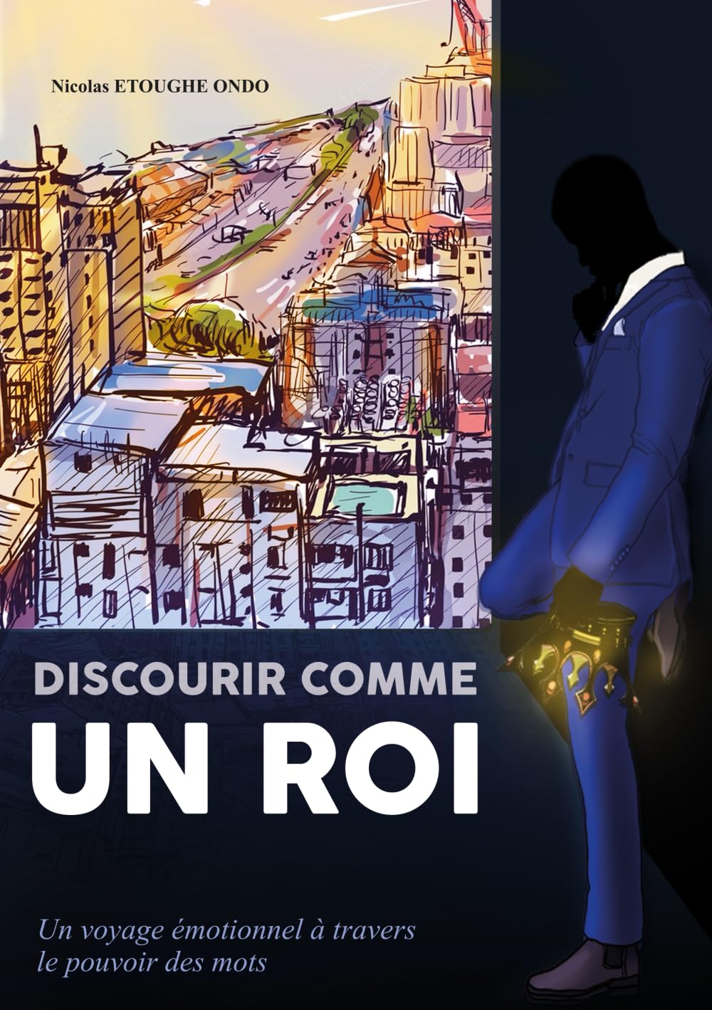 DISCOURIR COMME UN ROI: Un voyage émotionnel à travers le pouvoir des mots book