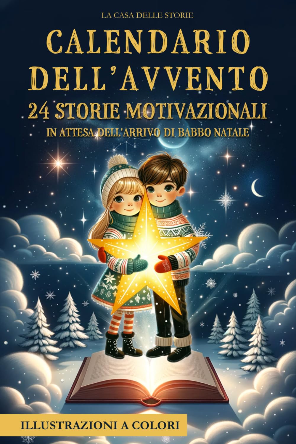 Calendario dell'Avvento: 24 Storie Ispiratrici, Educative e Motivazionali con Illustrazioni a Colori, in attesa dell’Arrivo di Babbo Natale. Vivi con i tuoi Bambini la Magia del Natale. Idea regalo Non-fiction