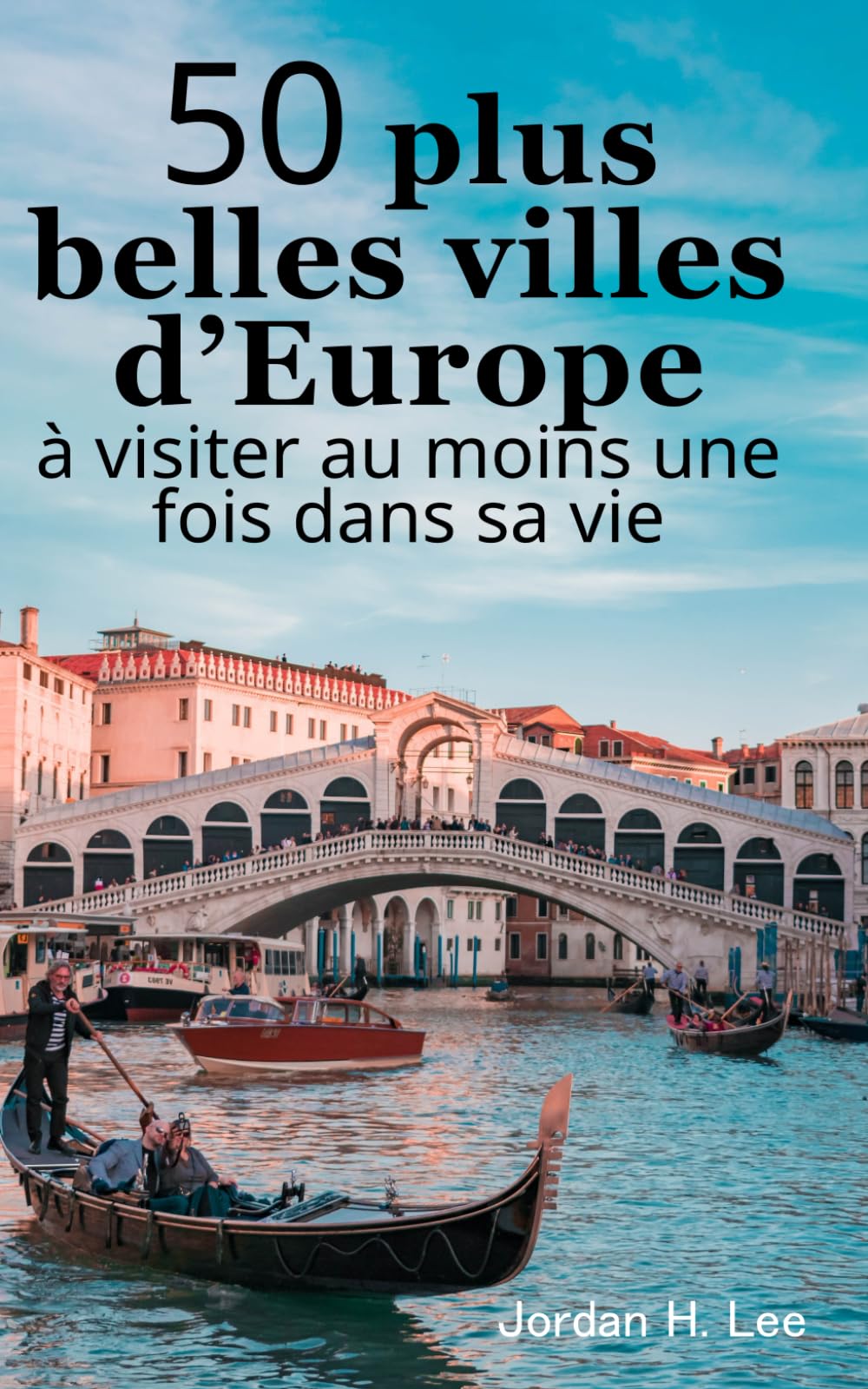 50 plus belles villes d’Europe à visiter au moins une fois dans sa vie: City trip Guide de voyage : Rome, Barcelone, Londres, Prague, Venise, ... Édimbourg, Lisbonne, Stockholm, etc. book