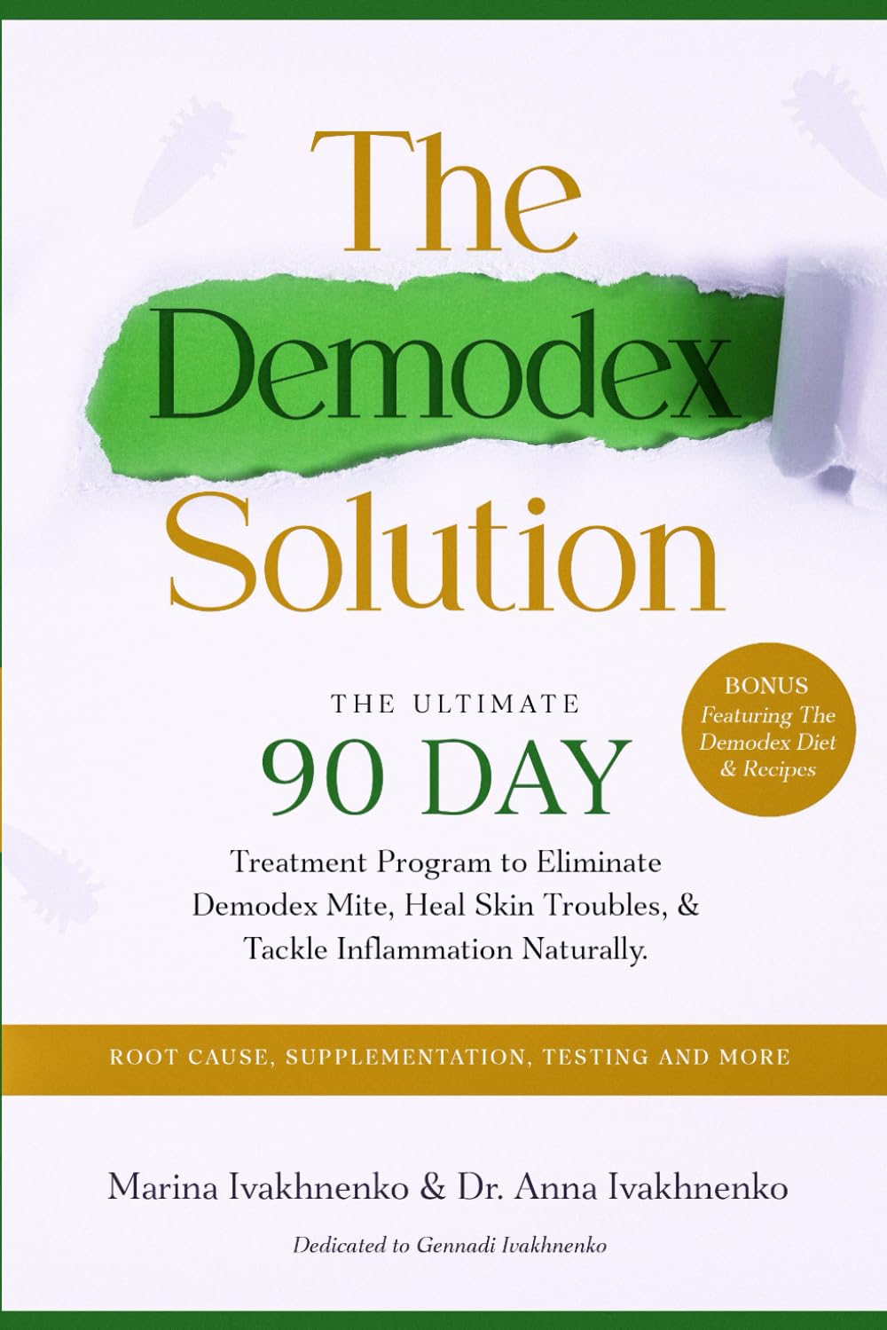 The Demodex Solution: The Ultimate 90 Day Treatment Program to Eliminate Demodex Mite, Heal Skin Troubles, & Tackle Inflammation Naturally. Featuring ... Testing, Root Causes, and more. book
