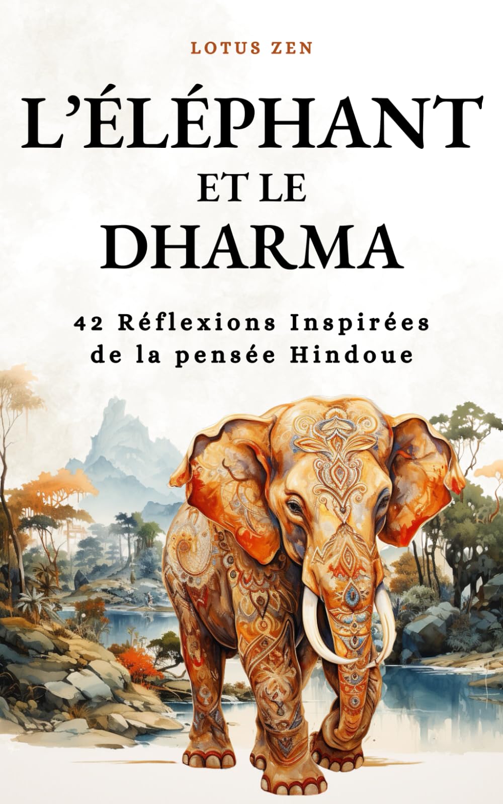 L'Eléphant et le Dharma: 42 Réflexions Inspirées de la pensée Hindoue book