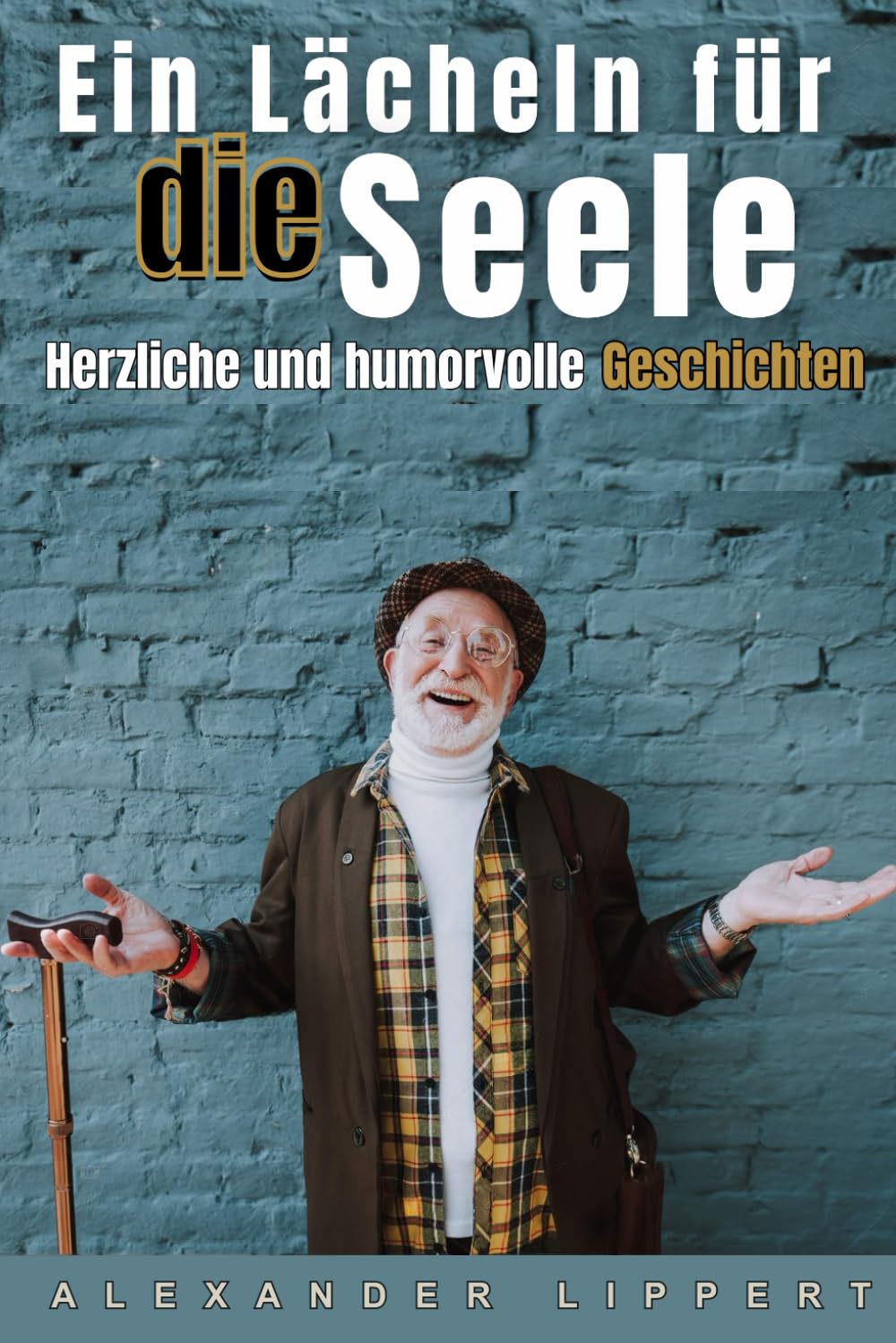 Ein Lächeln für die Seele: Herzliche und humorvolle Geschichten Parents & Children