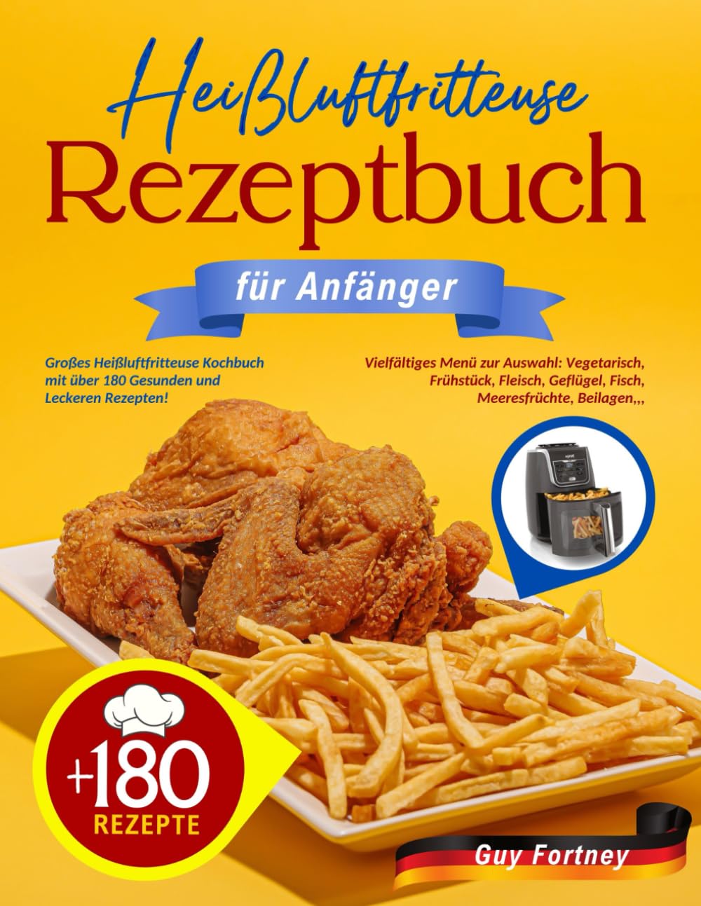 Heißluftfritteuse Rezeptbuch für Anfänger: Großes Heißluftfritteuse Kochbuch mit über 180 Gesunden und Leckeren Rezepten! Vielfältiges Menü zur ... Geflügel, Fisch, Meeresfrüchte, Beilagen,,, Cooking & Enjoying