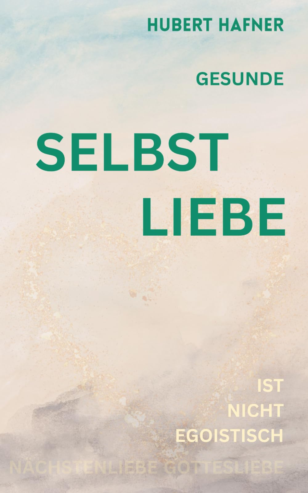 Gesunde Selbstliebe ist nicht egoistisch: Nächstenliebe Gottesliebe Natural Sciences