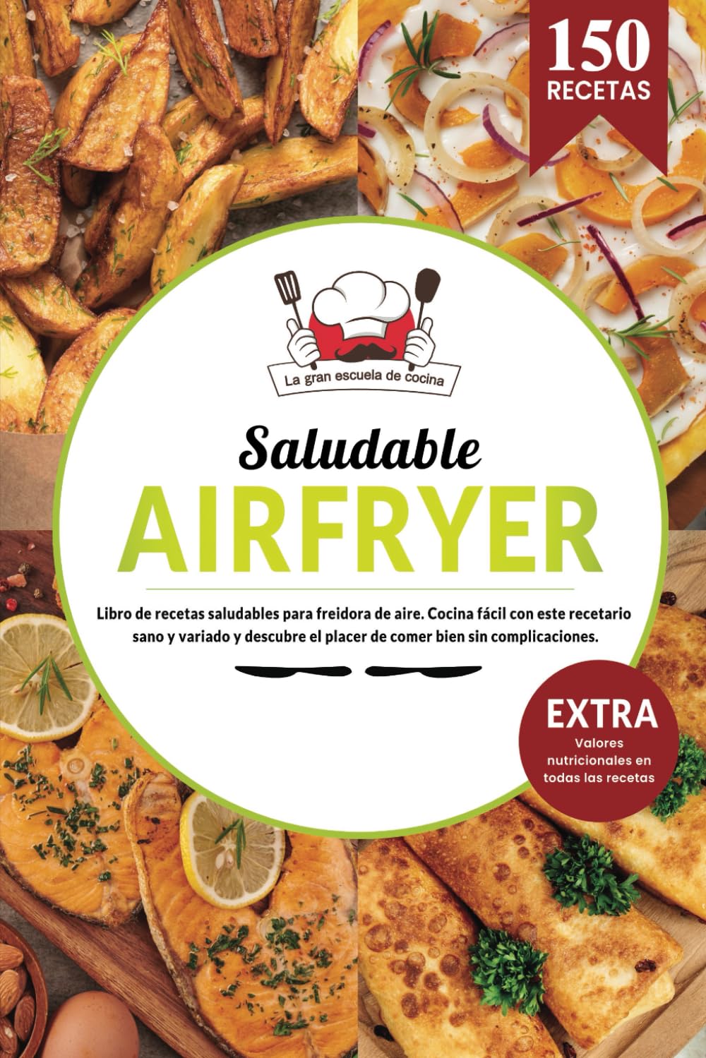 AIR FRYER Saludable | Libro de recetas saludables para freidora aire. Cocina fácil con este recetario sano y variado y descubre el placer de comer ... y valores nutricionales en todas las recetas. book