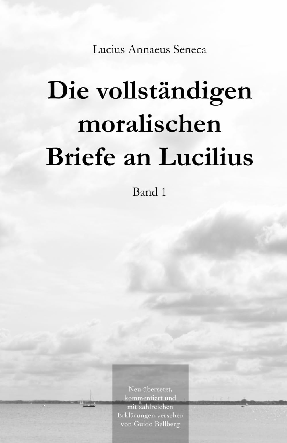 Die vollständigen moralischen Briefe an Lucilius: Band I Philosophy